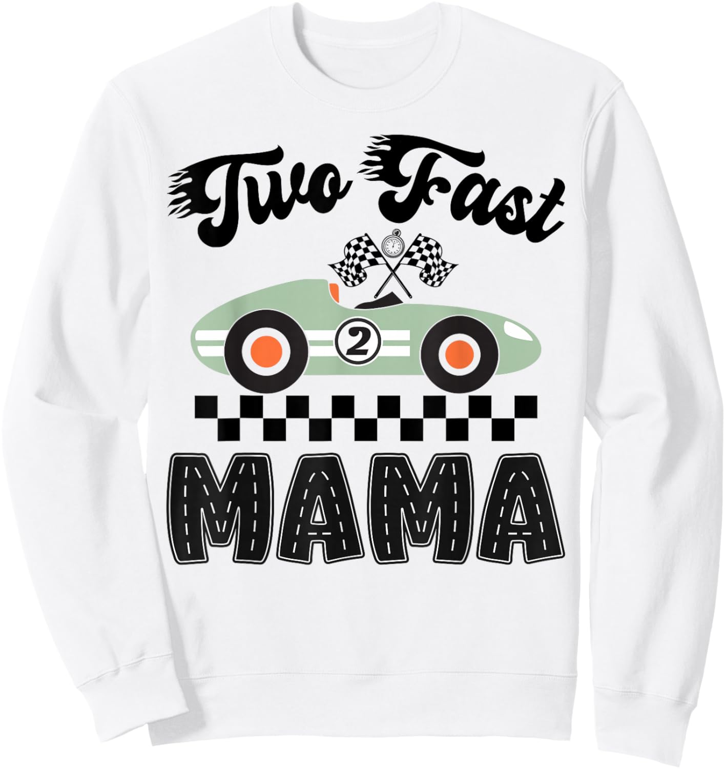 Two Fast Mama of The Birthday Boy Racing Car Party Sweatshirt - Sweatshirt | White