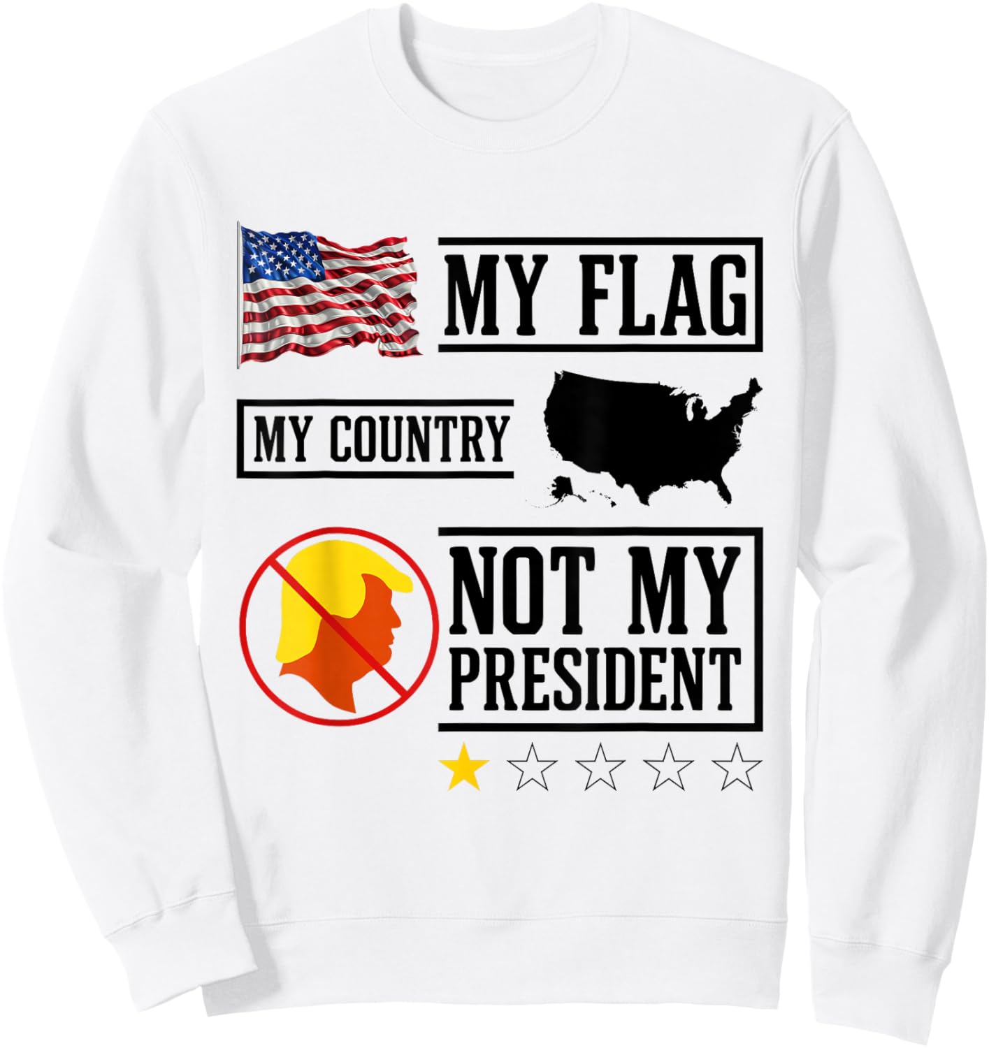 My Flag My Country Not My President USA Map American Flag Sweatshirt - Sweatshirt | White