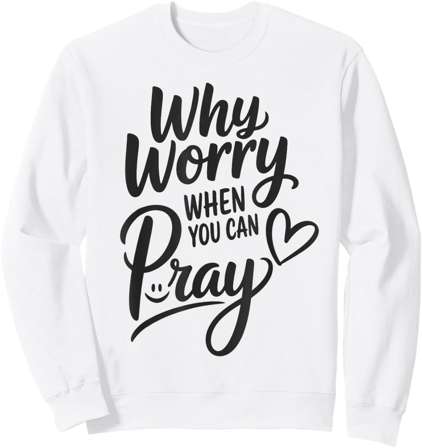 Why Worry When You Can Pray Sweatshirt - Sweatshirt | White