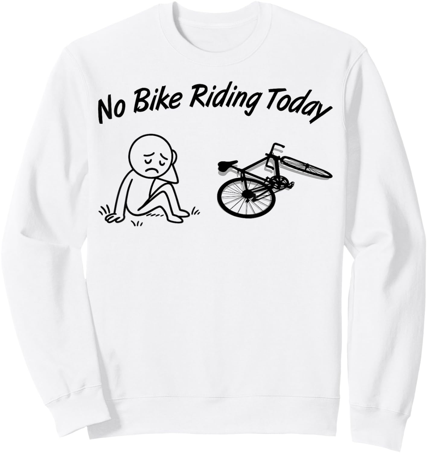 No Bike Riding Today Funny Men's Women's Cycling Lovers Sweatshirt - Sweatshirt | White