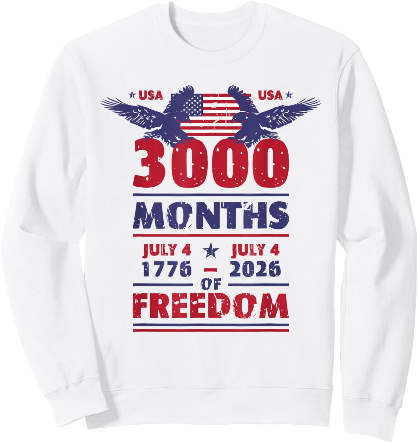 USA 3000 Months of Freedom July 4 US Flag 250 Years America Sweatshirt - Sweatshirt | White