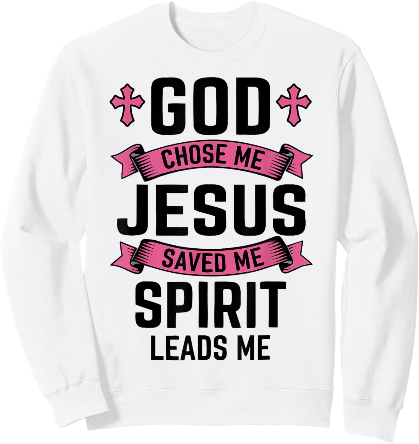 Christian Faith God Chose Me Jesus Saved Spirit Leads Me Sweatshirt - Sweatshirt | White