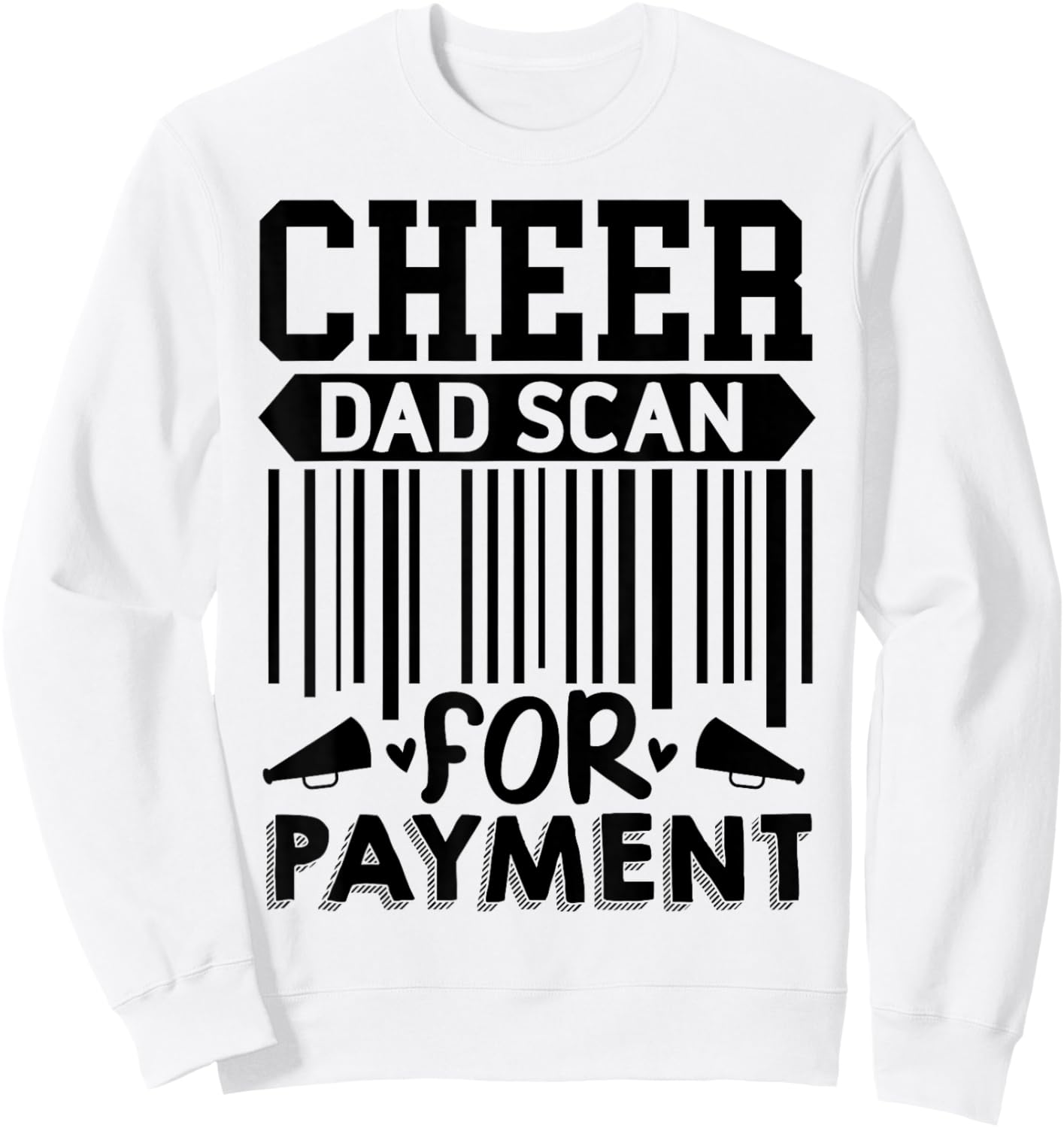 Cheer Dad, Scan for Payment | Cheerleader Sweatshirt - Sweatshirt | White