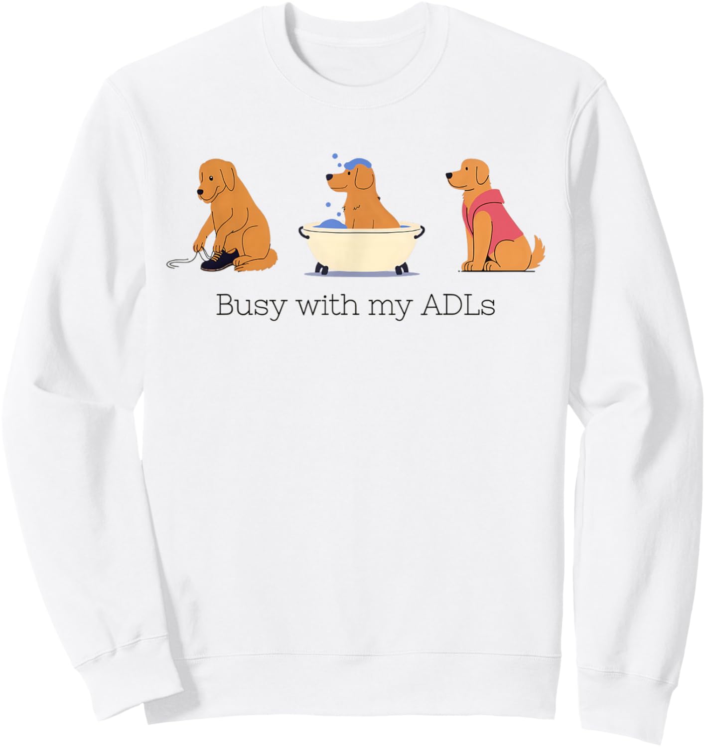 Women Busy with My ADLs Occupational Therapy OT OTA COTA Sweatshirt - Sweatshirt | White