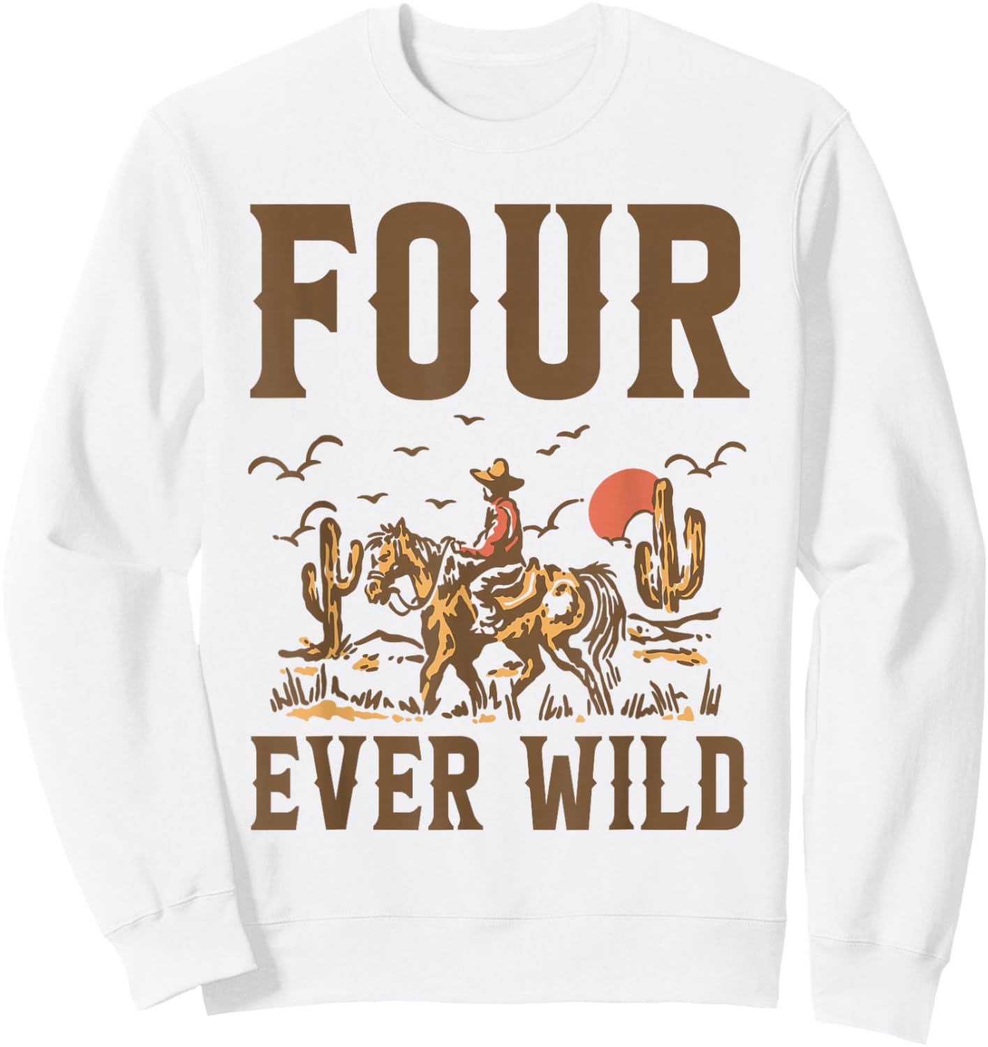 Four Ever Wild 4 Years Old Cowboy It's My 4th Birthday Boy Sweatshirt - Sweatshirt | White