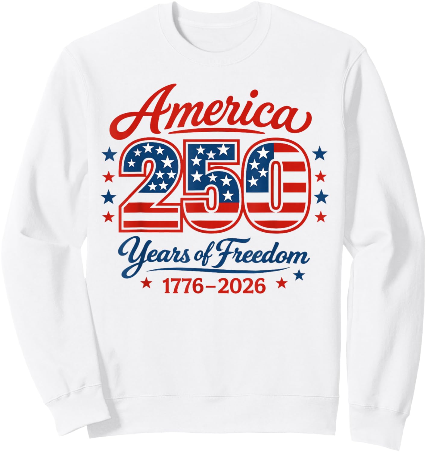 America 250 Years of Freedom 1776 2026 4th July Sweatshirt - Sweatshirt | White