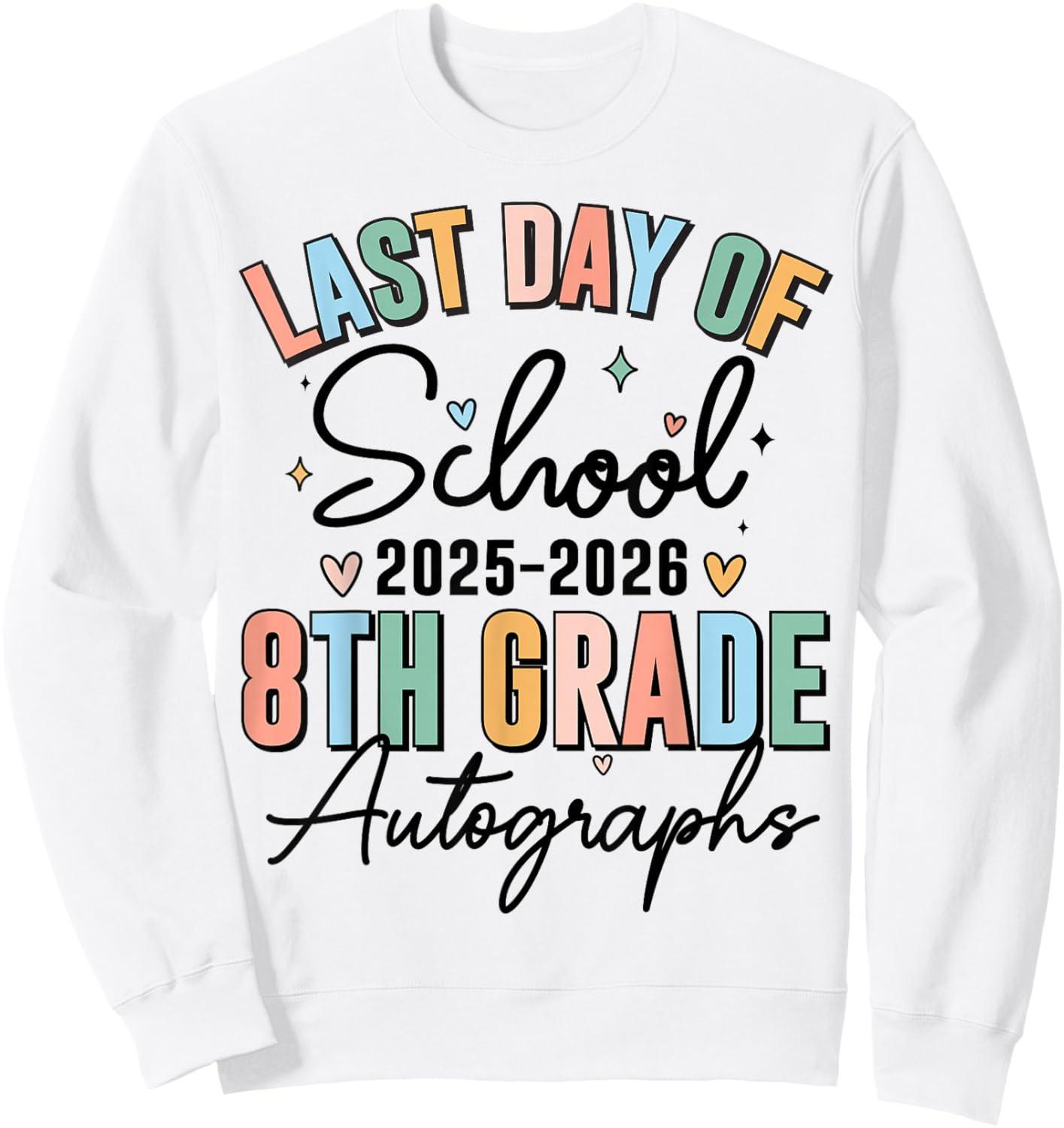 Last Day of School Autograph 8th Grade Graduation Boys Girls Sweatshirt - Sweatshirt | White