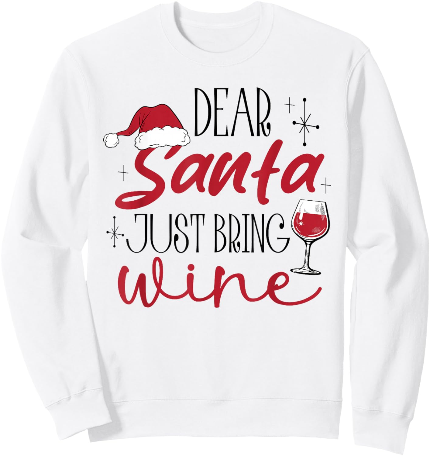 Dear Santa Just Bring Wine Christmas Drinking Family Funny Sweatshirt - Sweatshirt | White