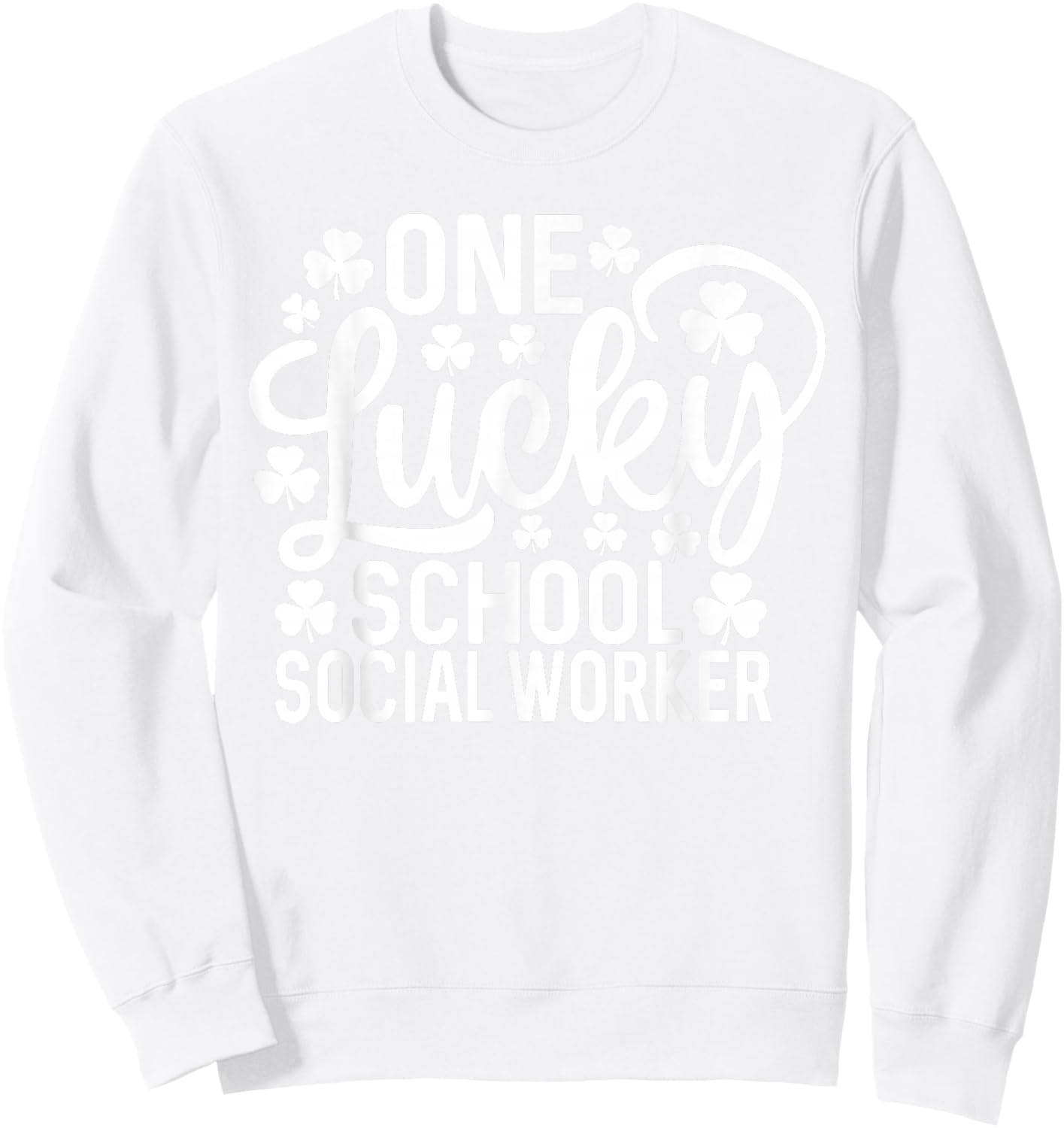 One Lucky School Social Worker Funny St Patrick's Day Sweatshirt - Sweatshirt | White