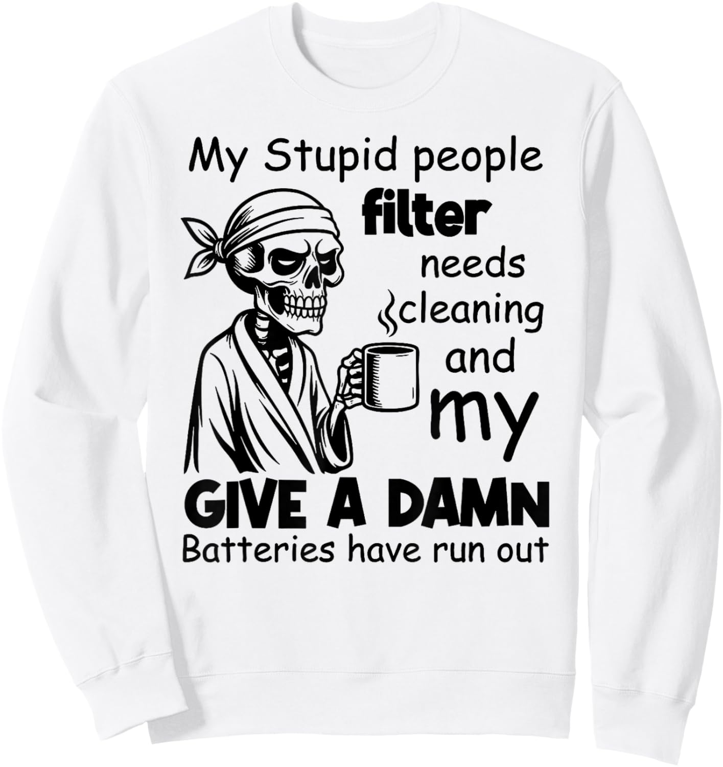 I Am Out of Order Until Further Notice My Stupid People Sweatshirt - Sweatshirt | White