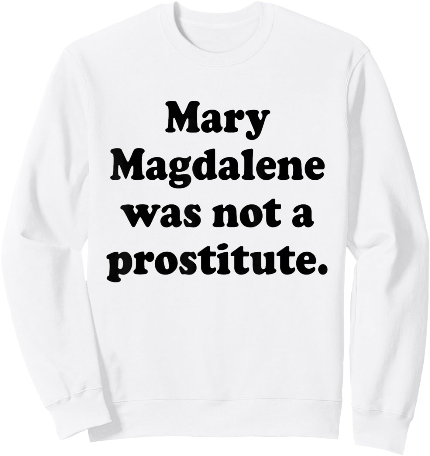 Mary Magdalene was Not A Prostitute Christian Feminist Quote Sweatshirt - Sweatshirt | White