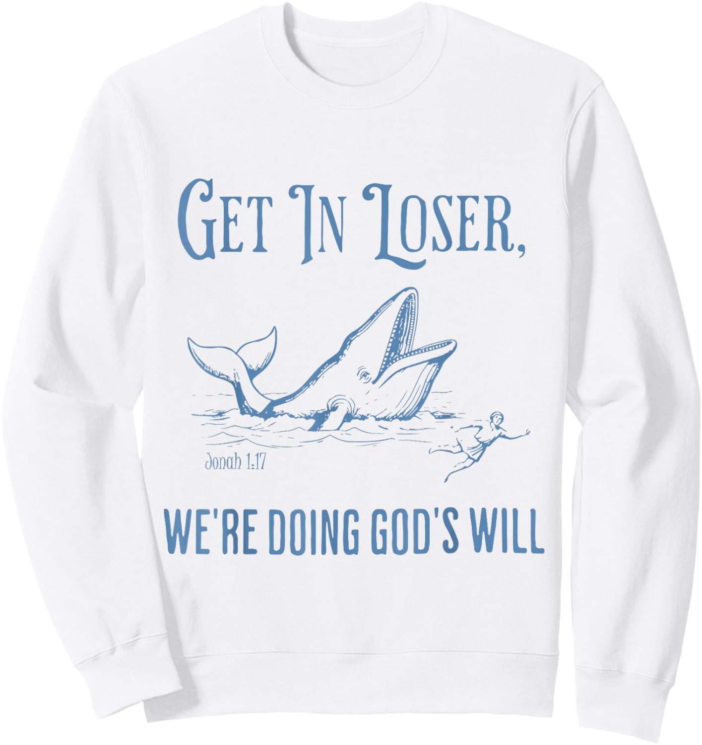Funny Christian Bible Get in Loser We're Doing God's Will Sweatshirt - Sweatshirt | White