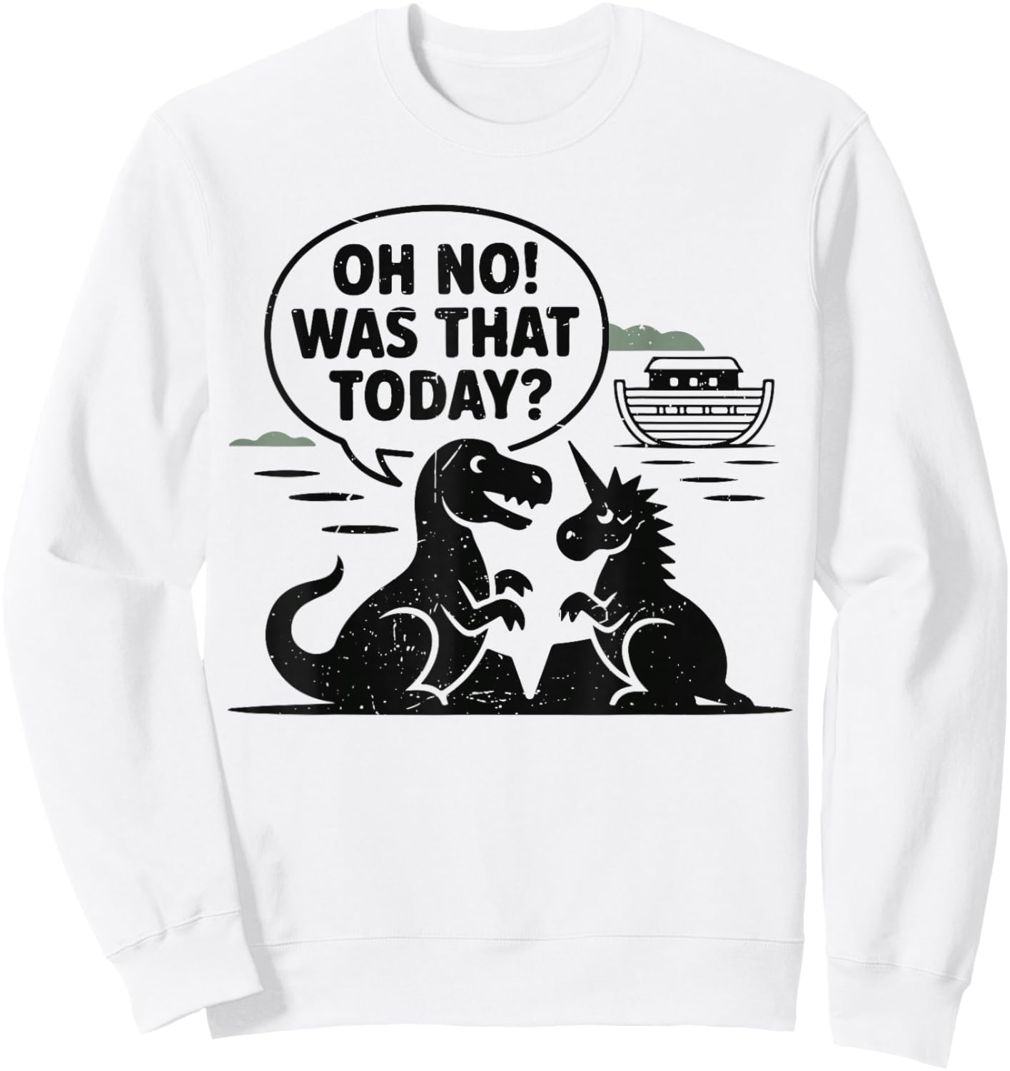 Oh No was That Today Funny Bible Humor Christian Noah Ark Sweatshirt - Sweatshirt | White