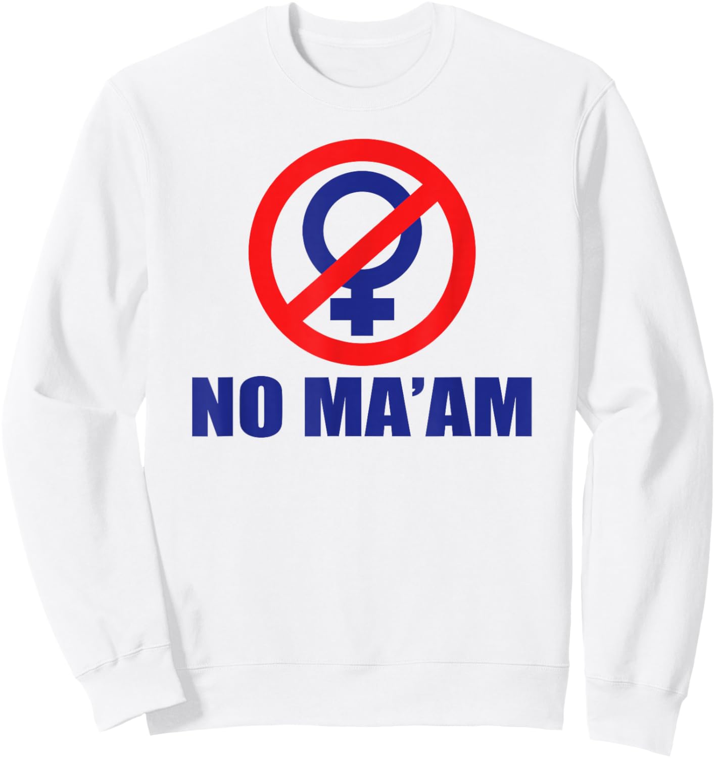 No Ma'am Logo (Front Only) 100% Accurate Sweatshirt - Sweatshirt | White
