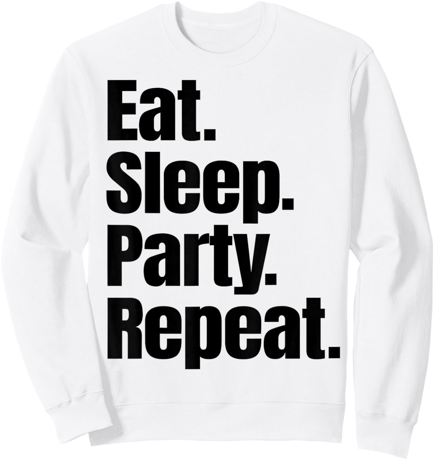 Eat Sleep Party Repeat Sweatshirt - Sweatshirt | White