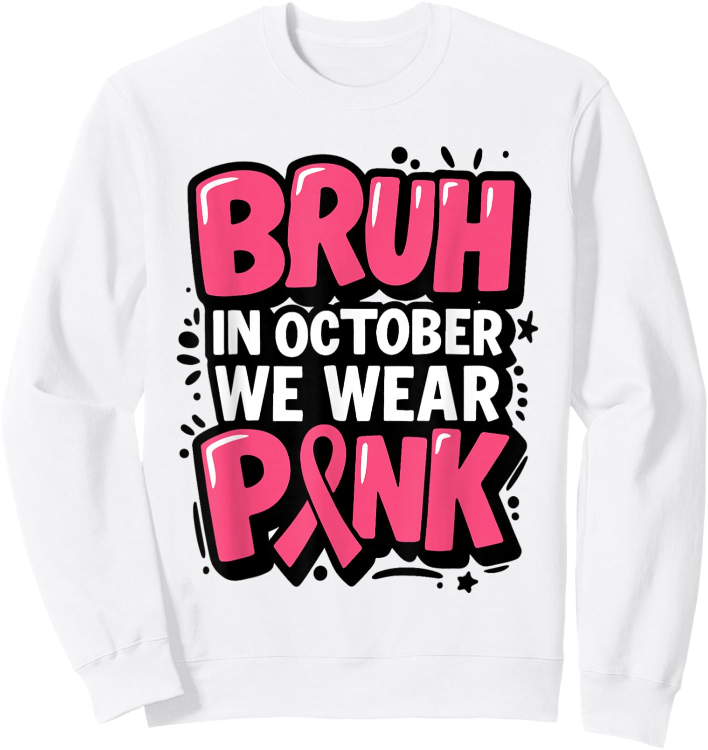 Breast Cancer Bruh in October We Wear Pink Toddler Boys Kids Sweatshirt - Sweatshirt | White