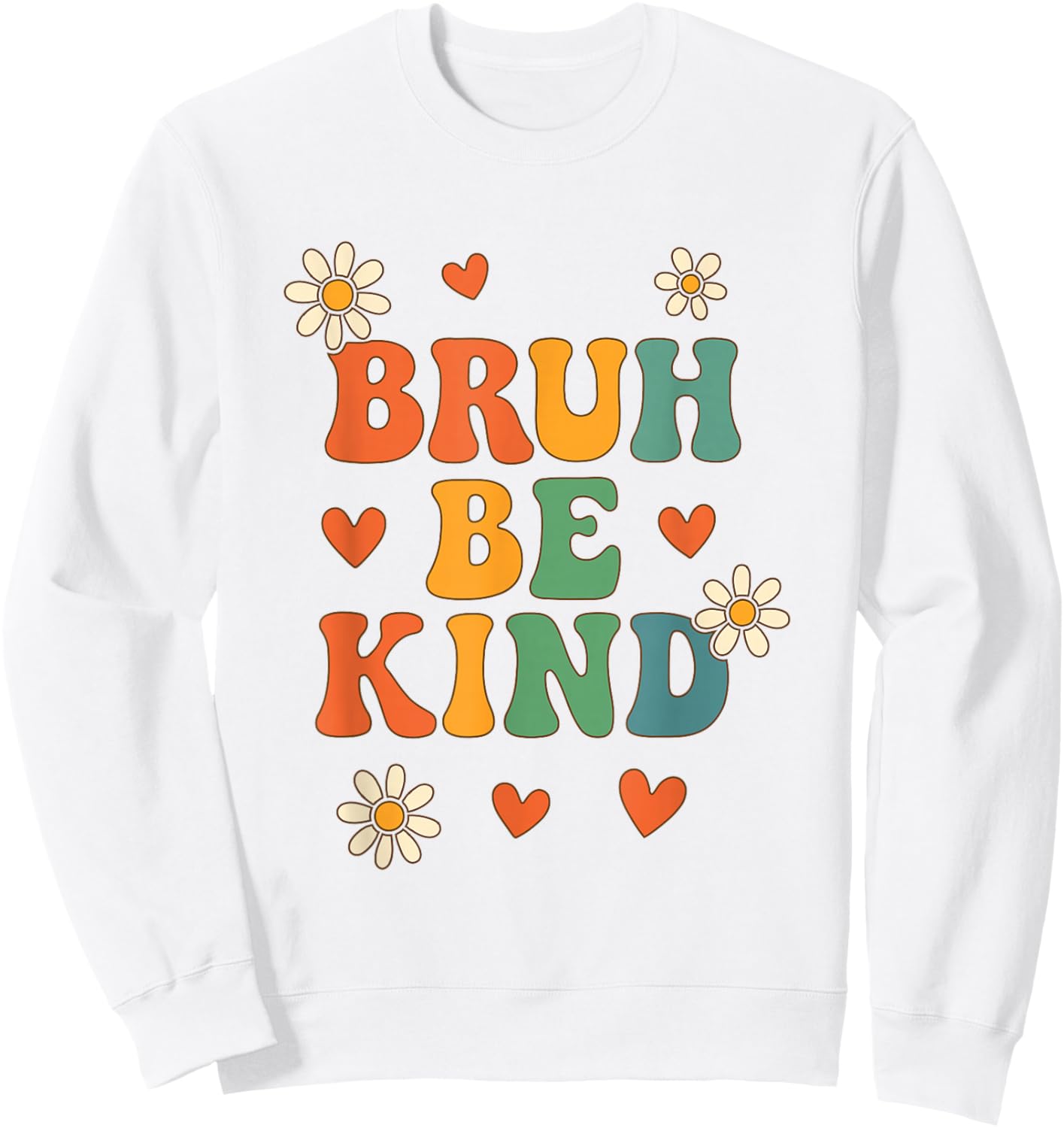 Bruh Be Kind Cute Retro Unity Day Kindness Awareness Girls Sweatshirt - Sweatshirt | White