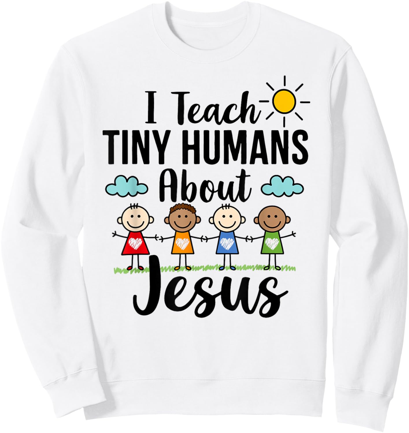 I Teach Tiny Humans About Jesus : Religious Education Tutor Sweatshirt - Sweatshirt | White