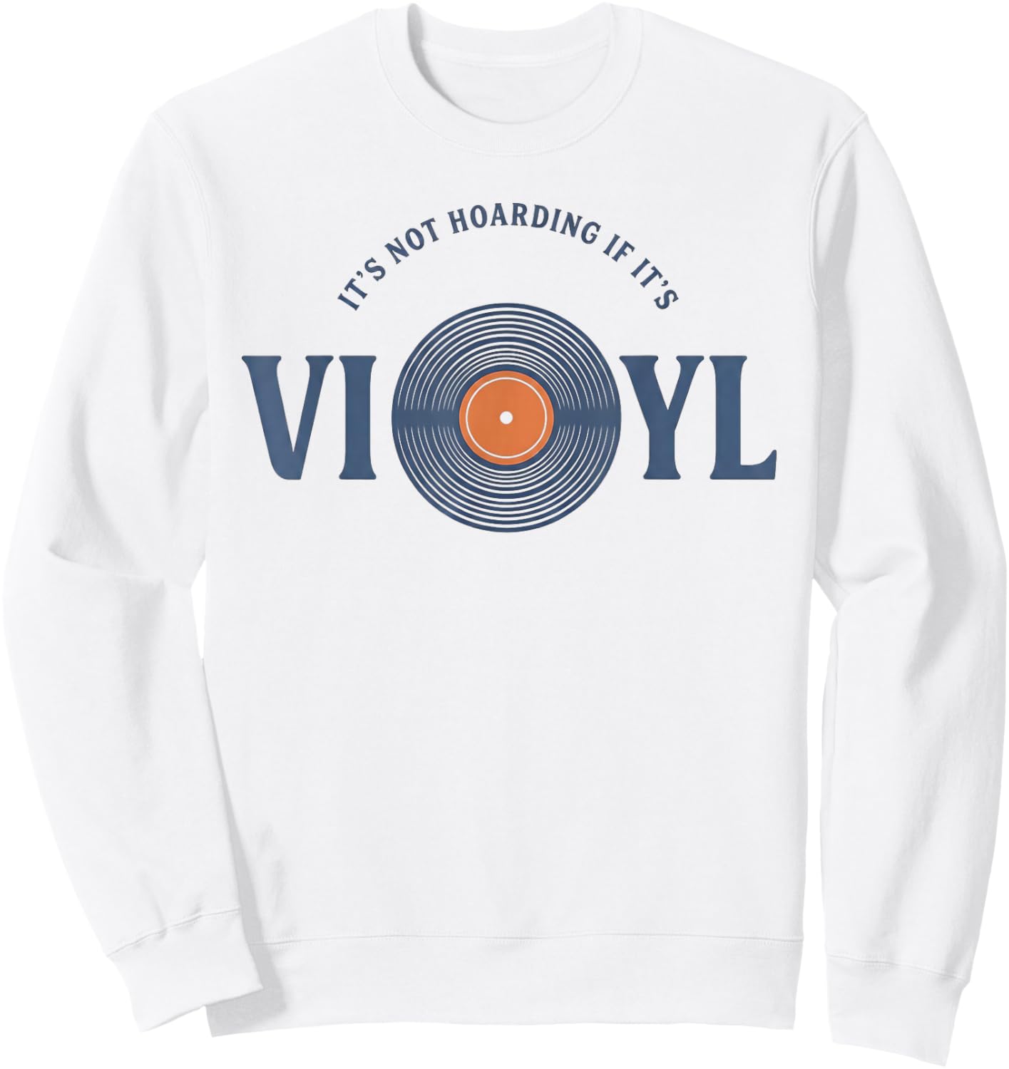 Vinyl Records Lovers It's Not Hoarding If It's Vinyl Sweatshirt - Sweatshirt | White