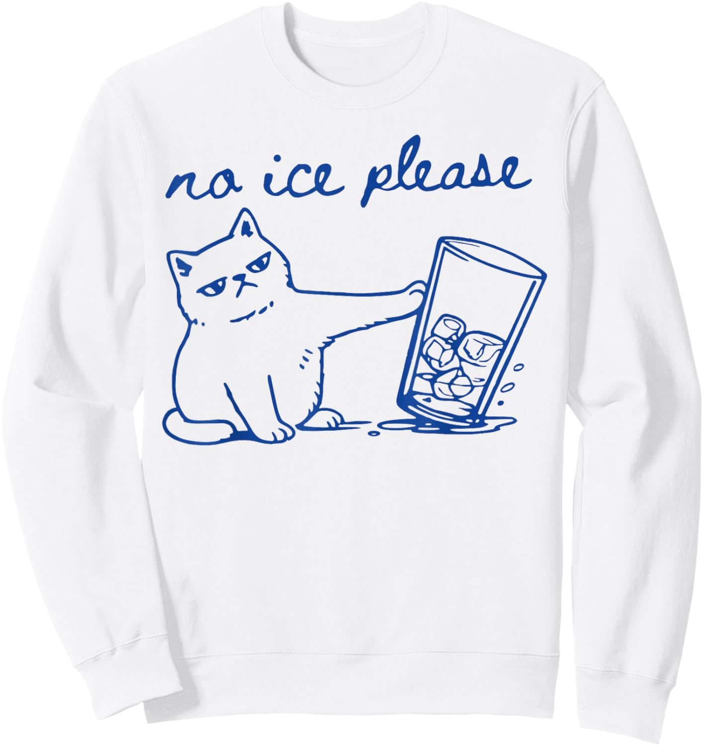No Ice Please Funny Cat Meme Sweatshirt - Sweatshirt | White