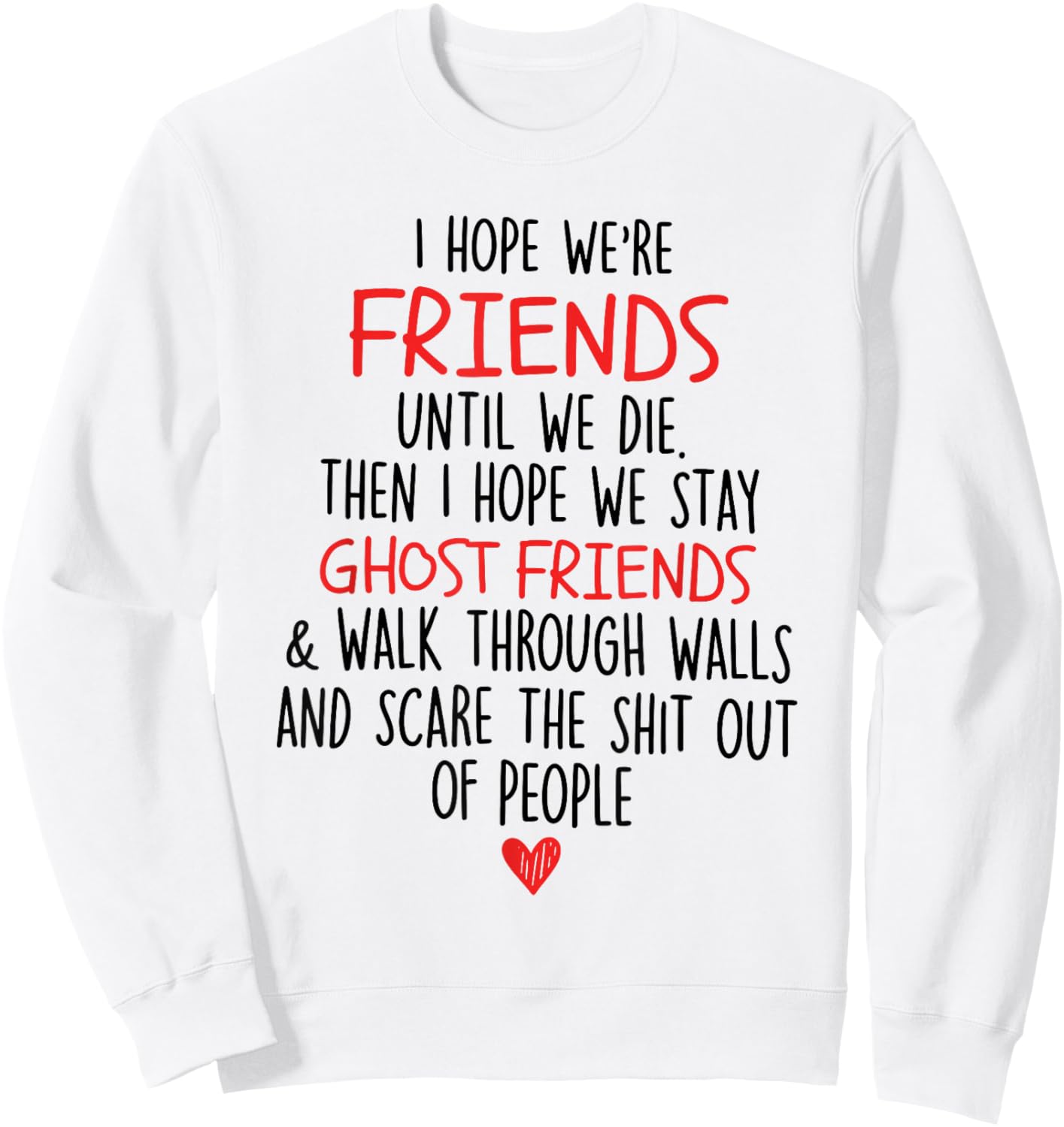 I Hope We're Friends Until We Die Then I Hope We Stay Ghost Sweatshirt - Sweatshirt | White