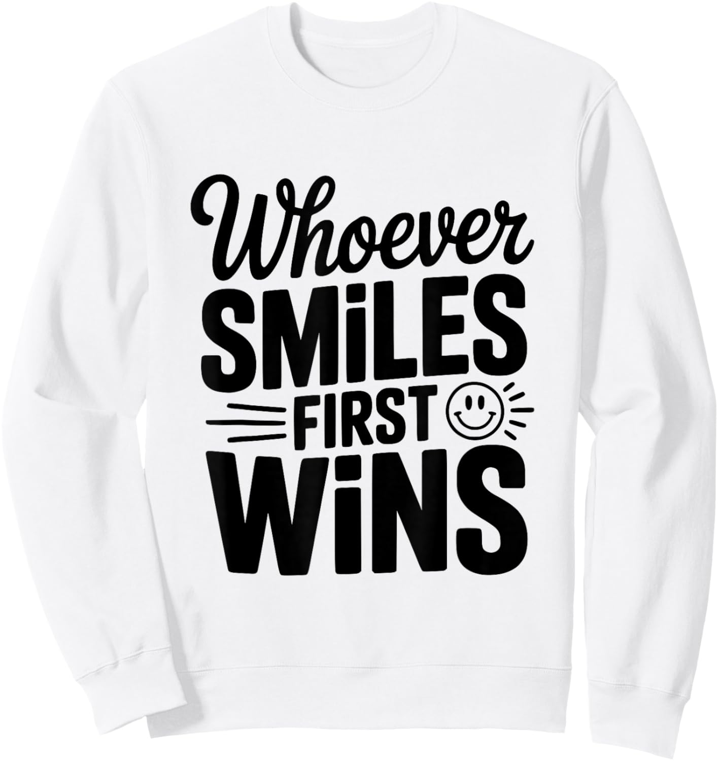 Whoever Smiles First Wins Hilarious Competition Sweatshirt - Sweatshirt | White