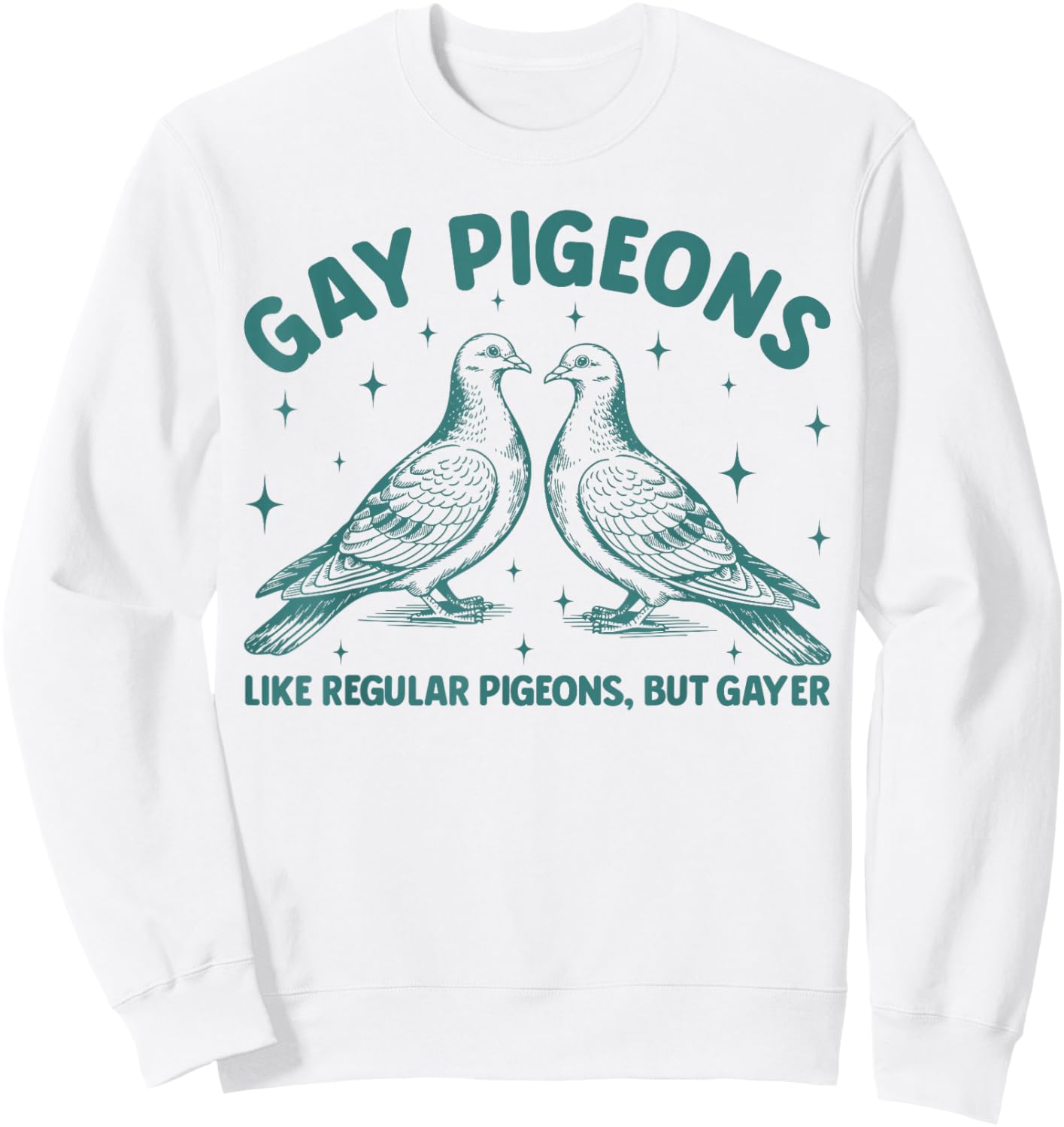 Funny Gay Pigeons Like Regular Pigeons But Gayer LGBT Pride Sweatshirt - Sweatshirt | White