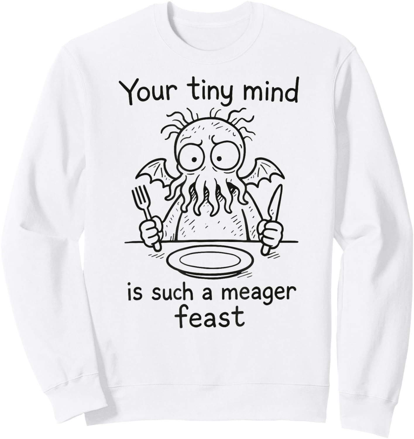 Tiny Mind Meager Feast, Sarcastic Cartoon Cthulhu Sweatshirt - Sweatshirt | White