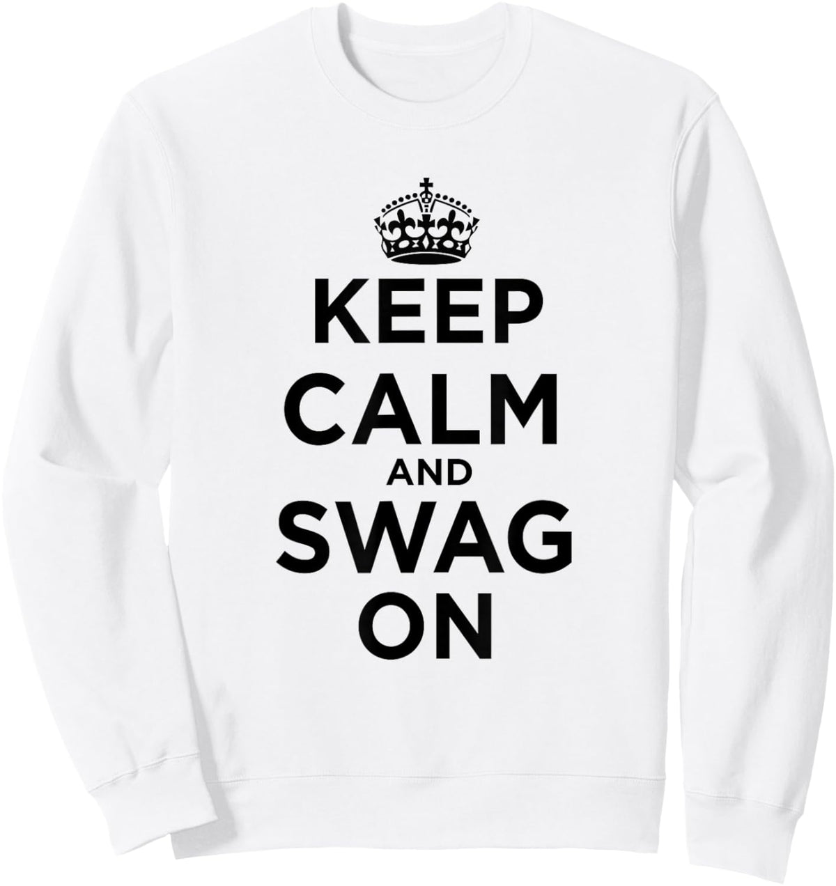 Keep Calm and Swag On Sweatshirt - Sweatshirt | White