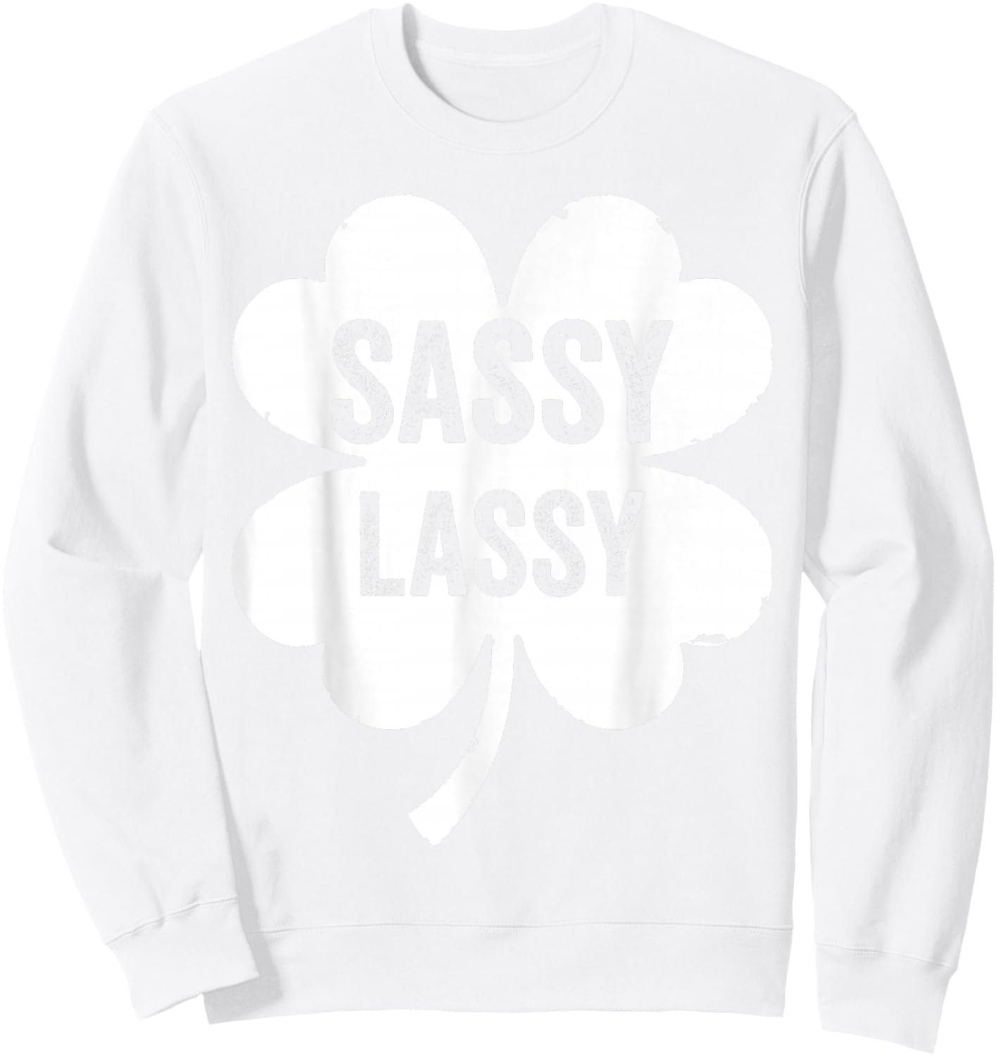 Sassy Lassy Funny & Cute Saint Patrick's Day 2026 Sweatshirt - Sweatshirt | White
