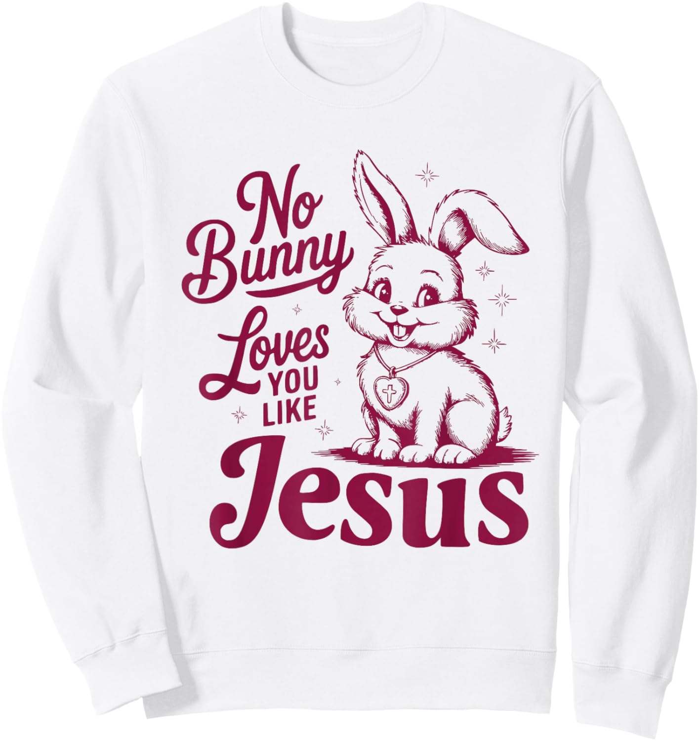 No Bunny Loves You Like Jesus Cute Christian Easter Faith Sweatshirt - Sweatshirt | White