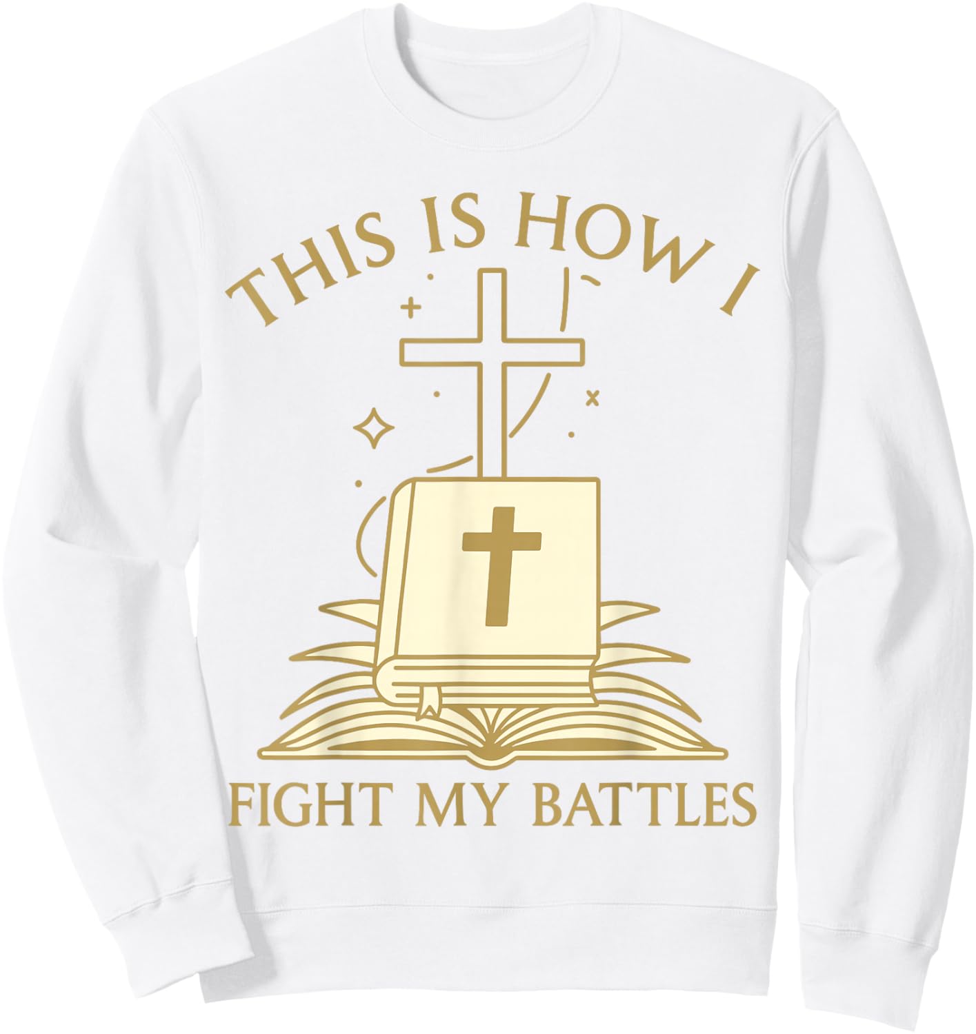 This is How I Fight My Battles Bible Cross Graphic Sweatshirt - Sweatshirt | White