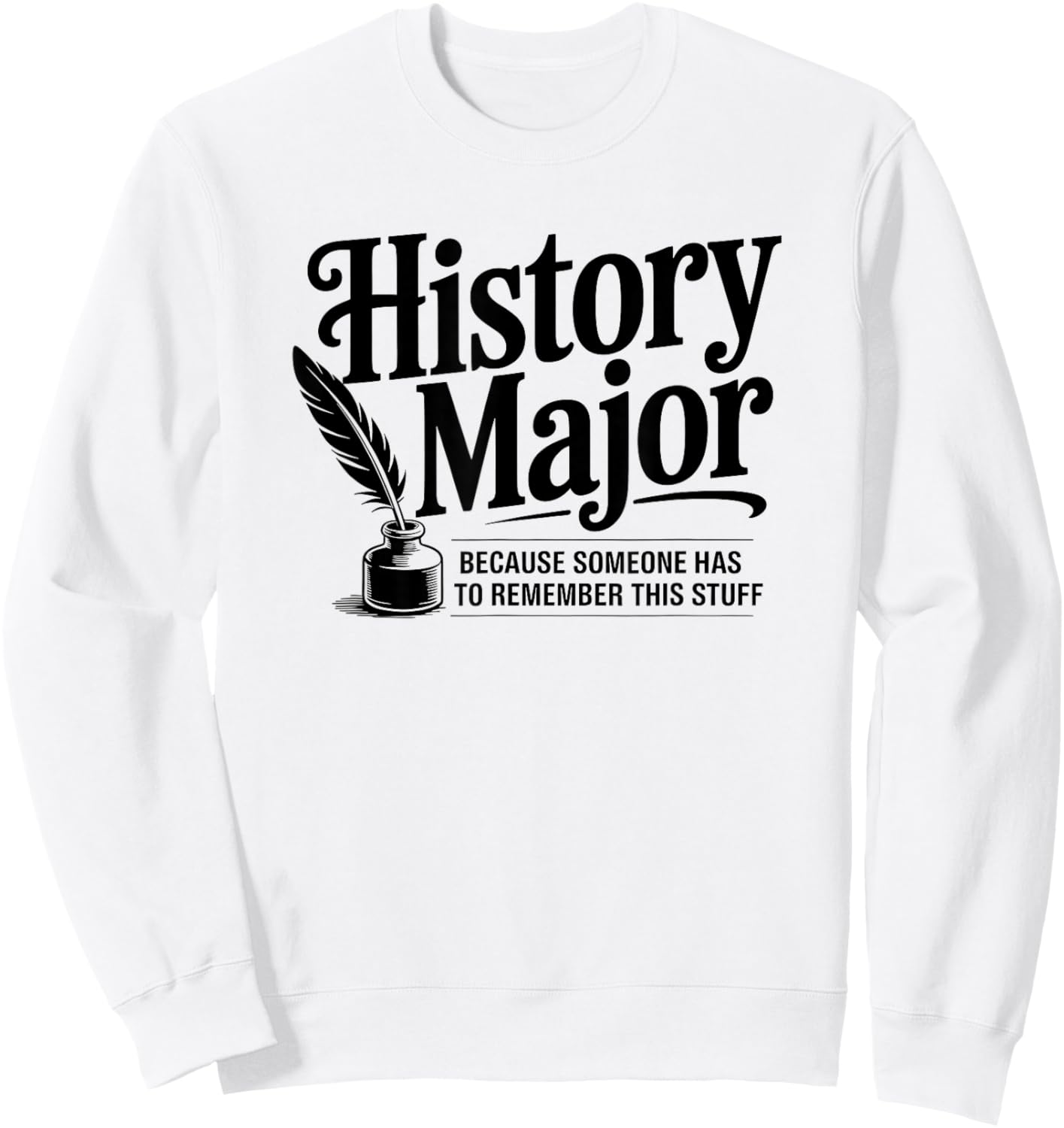 Funny History Major Sweatshirt - Sweatshirt | White