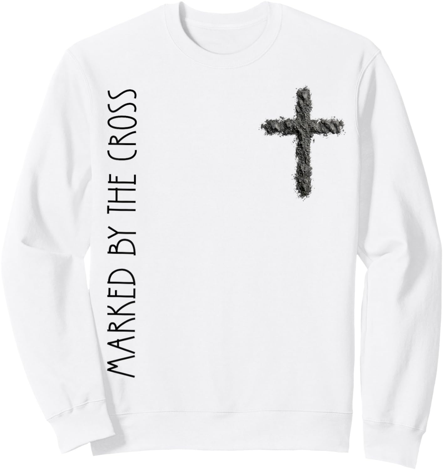 Marked by The Cross Lent Catholic Ash Religious Bible Quote Sweatshirt - Sweatshirt | White