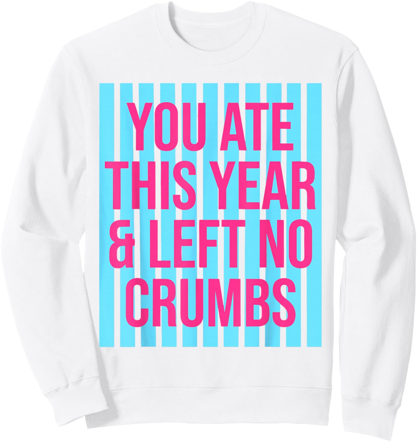 You Ate This Year and Left No Crumbs Gen Z Slang Funny Sweatshirt - Sweatshirt | White