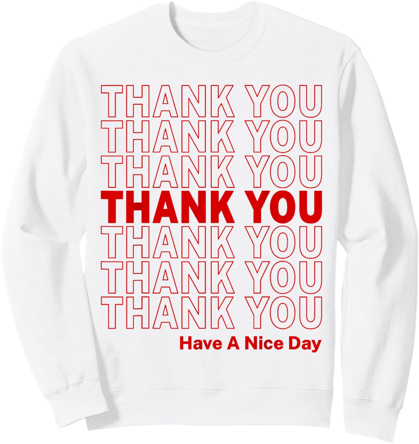 Thank You Have A Nice Day Thank You Bag Sweatshirt - Sweatshirt | White