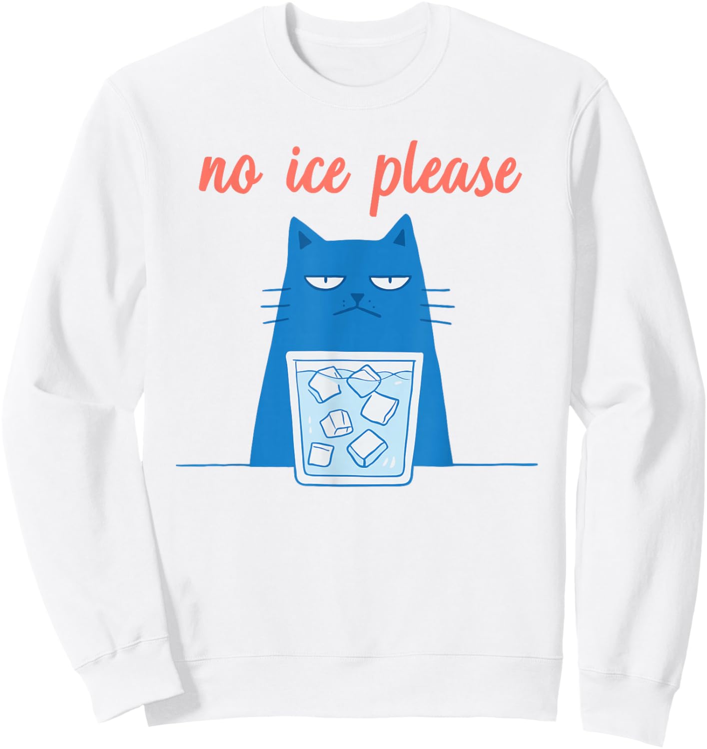 Funny No Ice Please Meme Sweatshirt - Sweatshirt | White