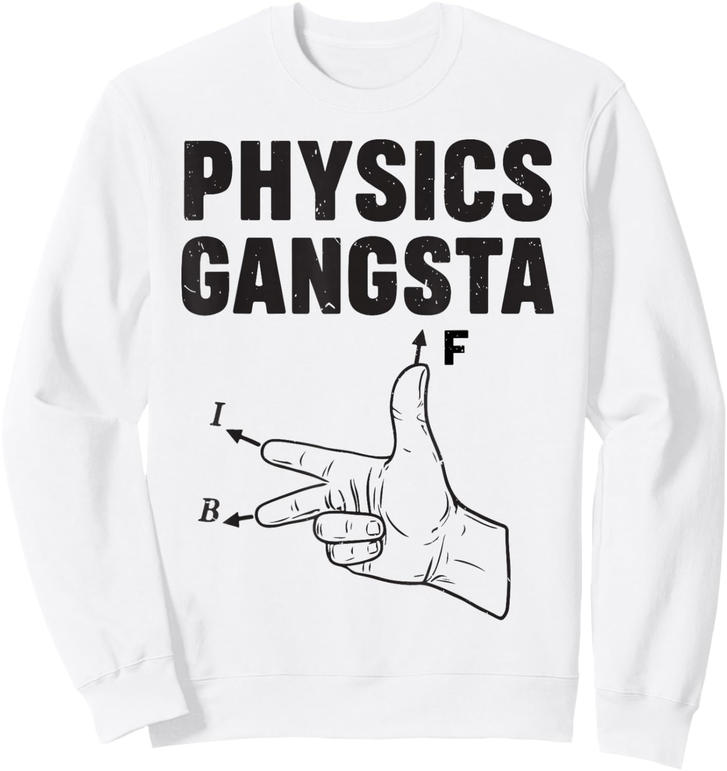 Funny Physics Gangsta Physics Joke STEM Pun Physical Teacher Sweatshirt - Sweatshirt | White