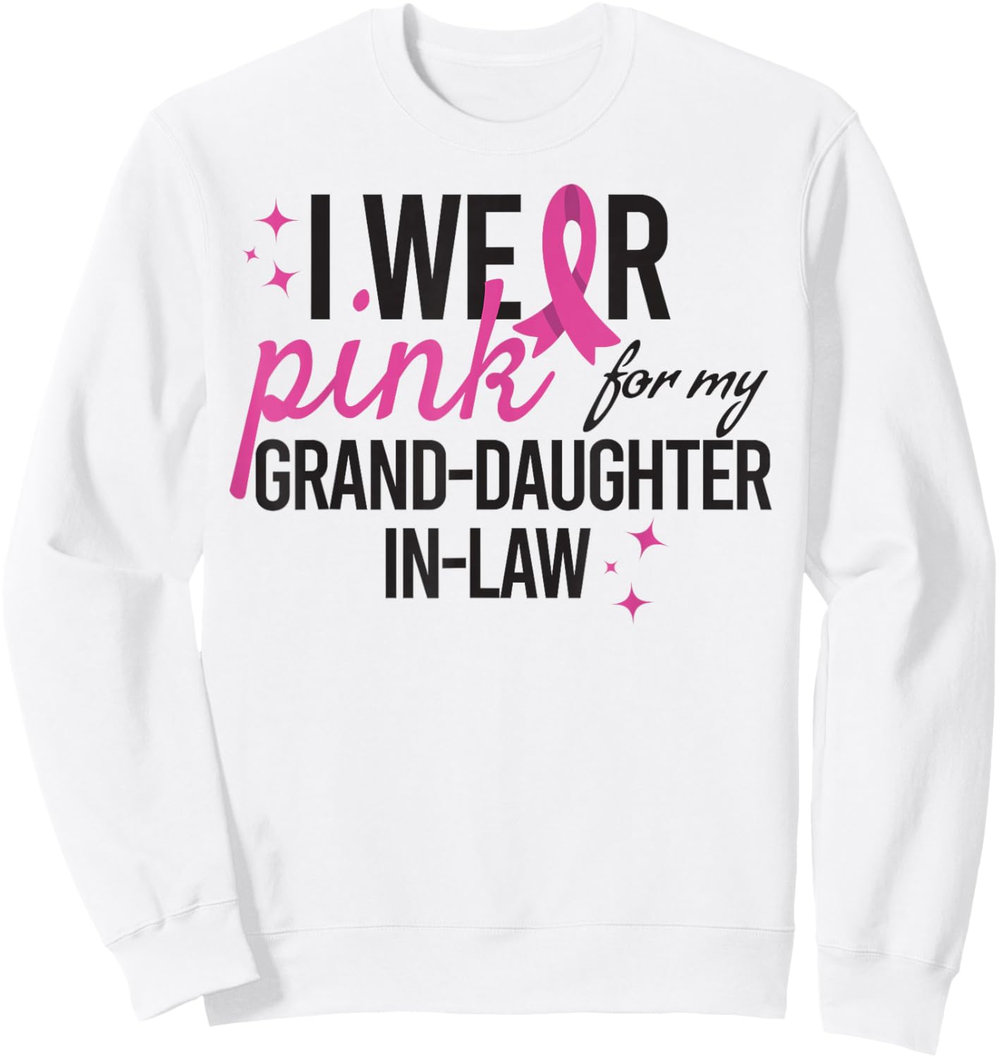 Pink for My Grand Daughter in Law Breast Cancer Awareness Sweatshirt - Sweatshirt | White