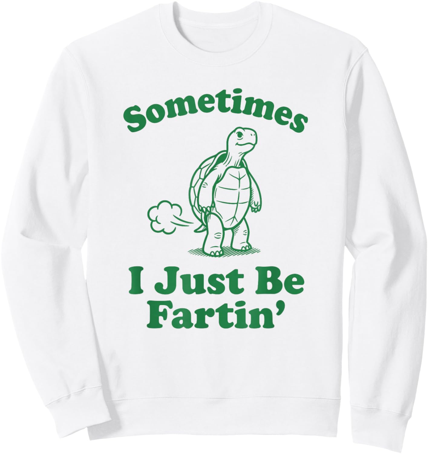 Sometimes I Just Be Farting T Funny Turtle Sweatshirt - Sweatshirt | White