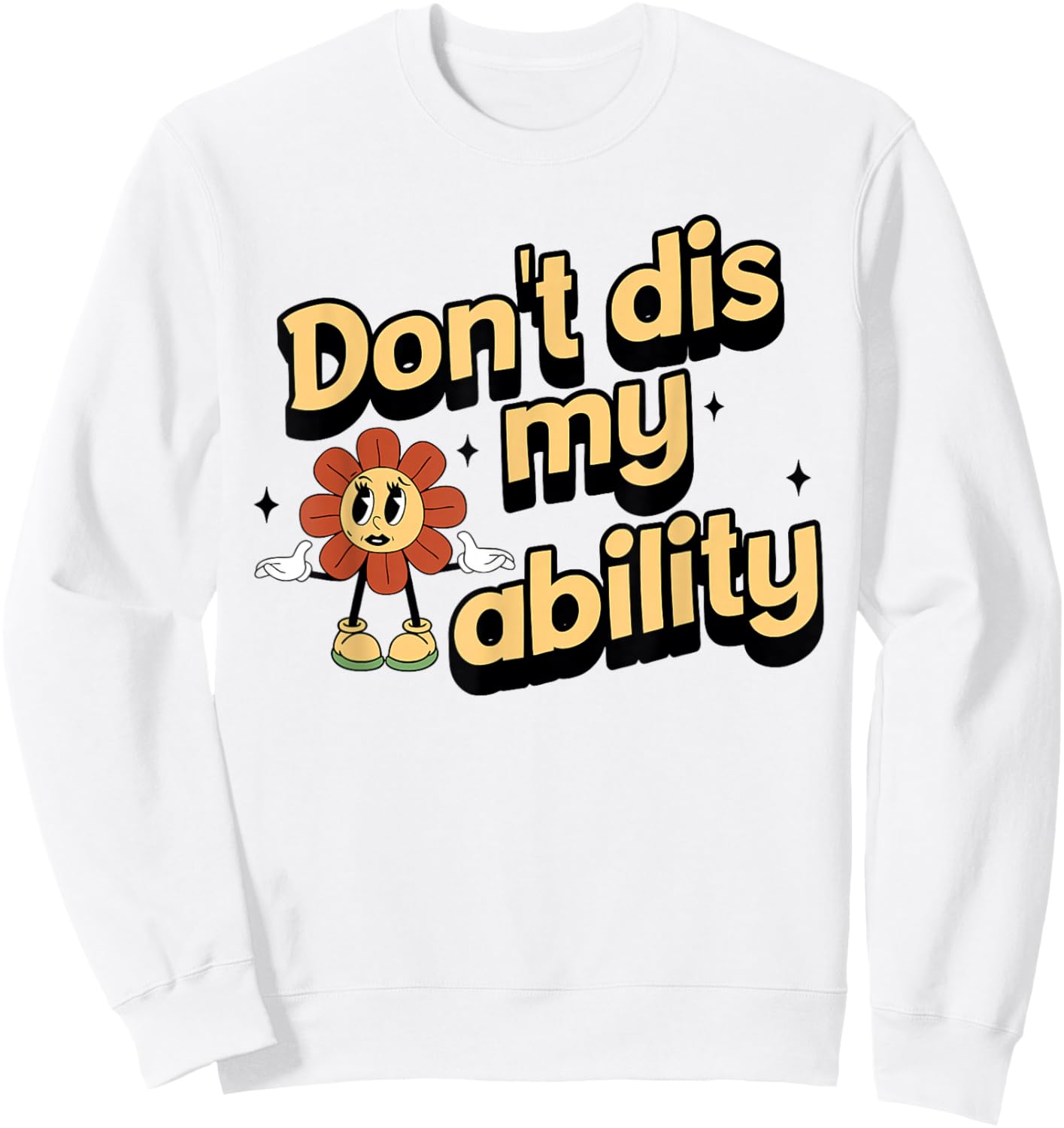 Don't dis My Ability Funny Design Sweatshirt - Sweatshirt | White