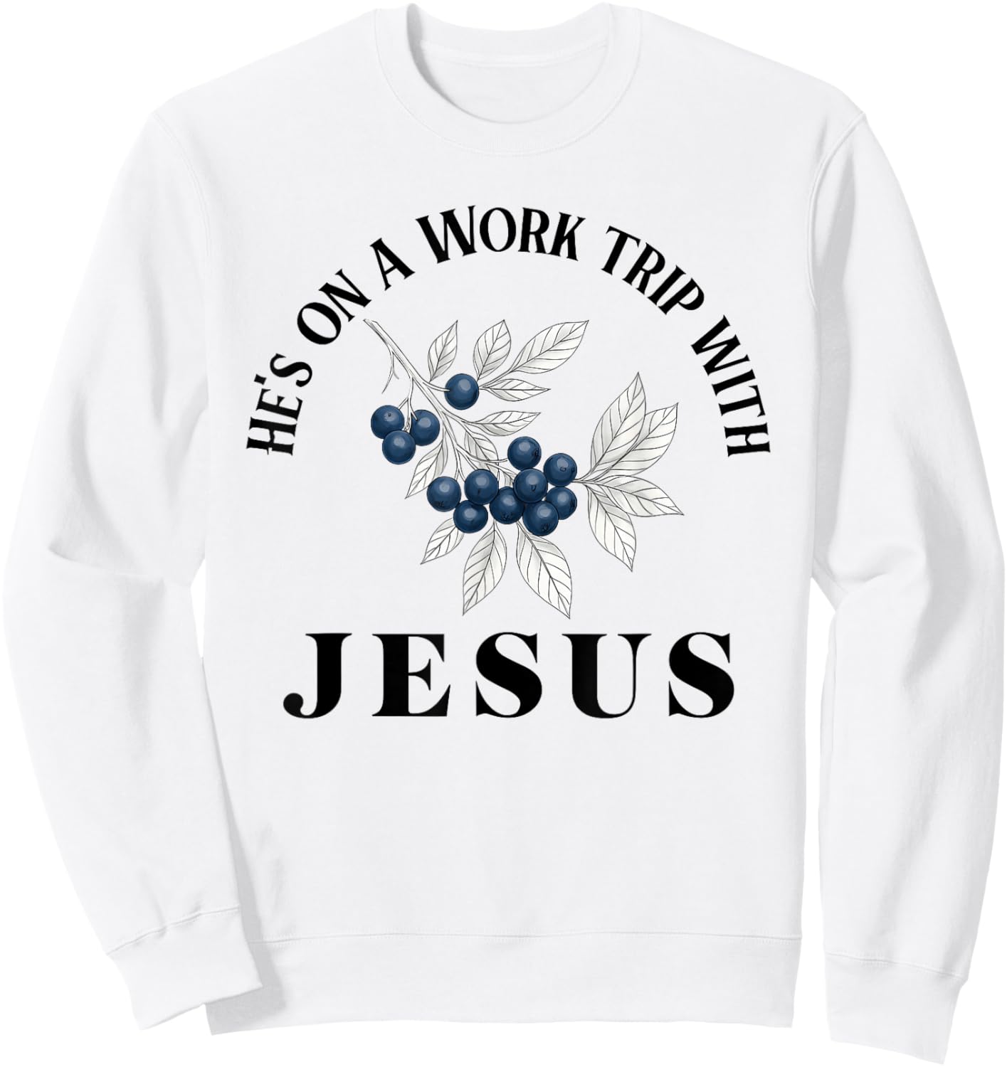 He’s On A Work Trip with Jesus Christian Sweatshirt - Sweatshirt | White