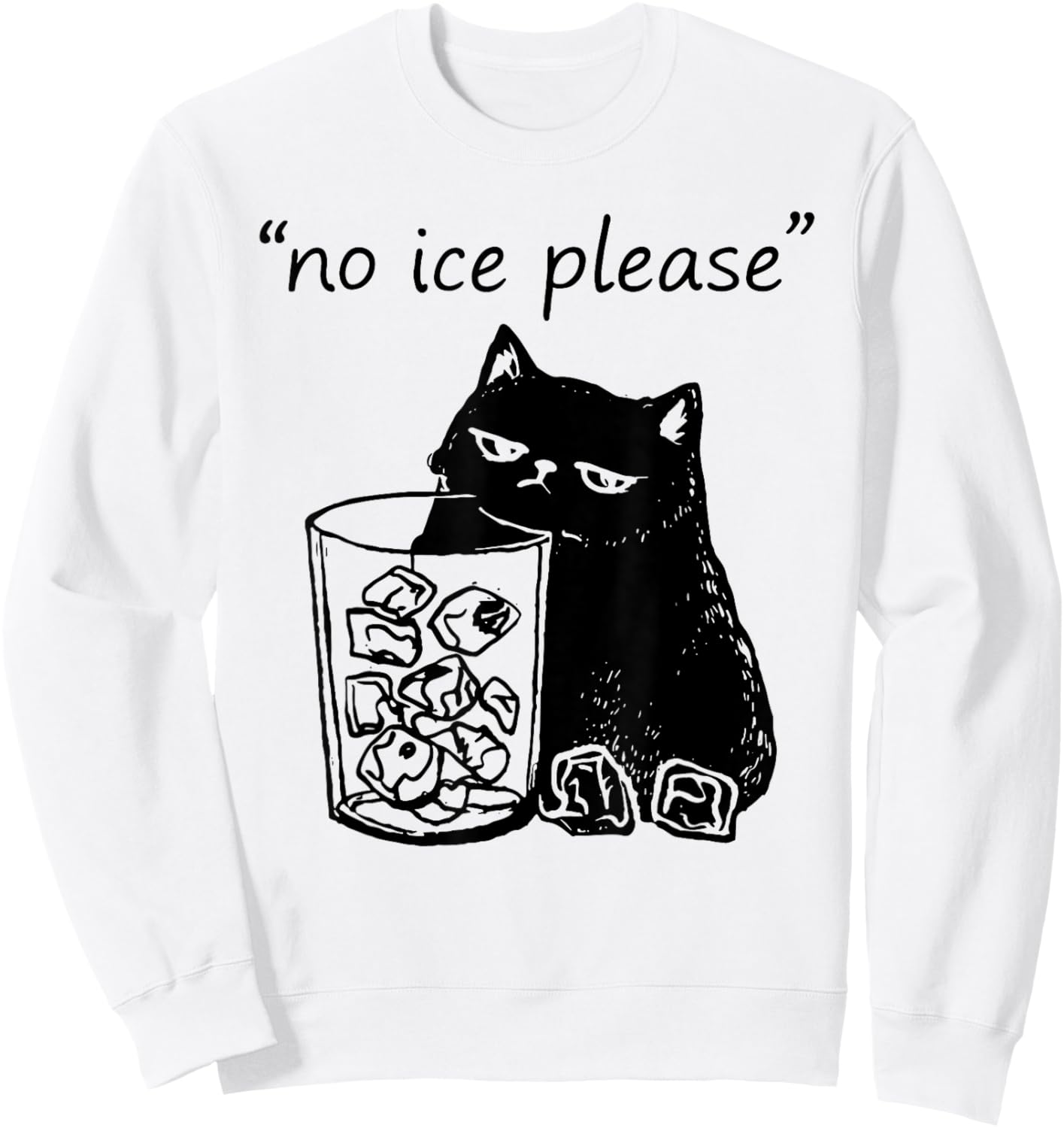 No Ice Please Funny Cat Meme Retro Vintage Sweatshirt - Sweatshirt | White