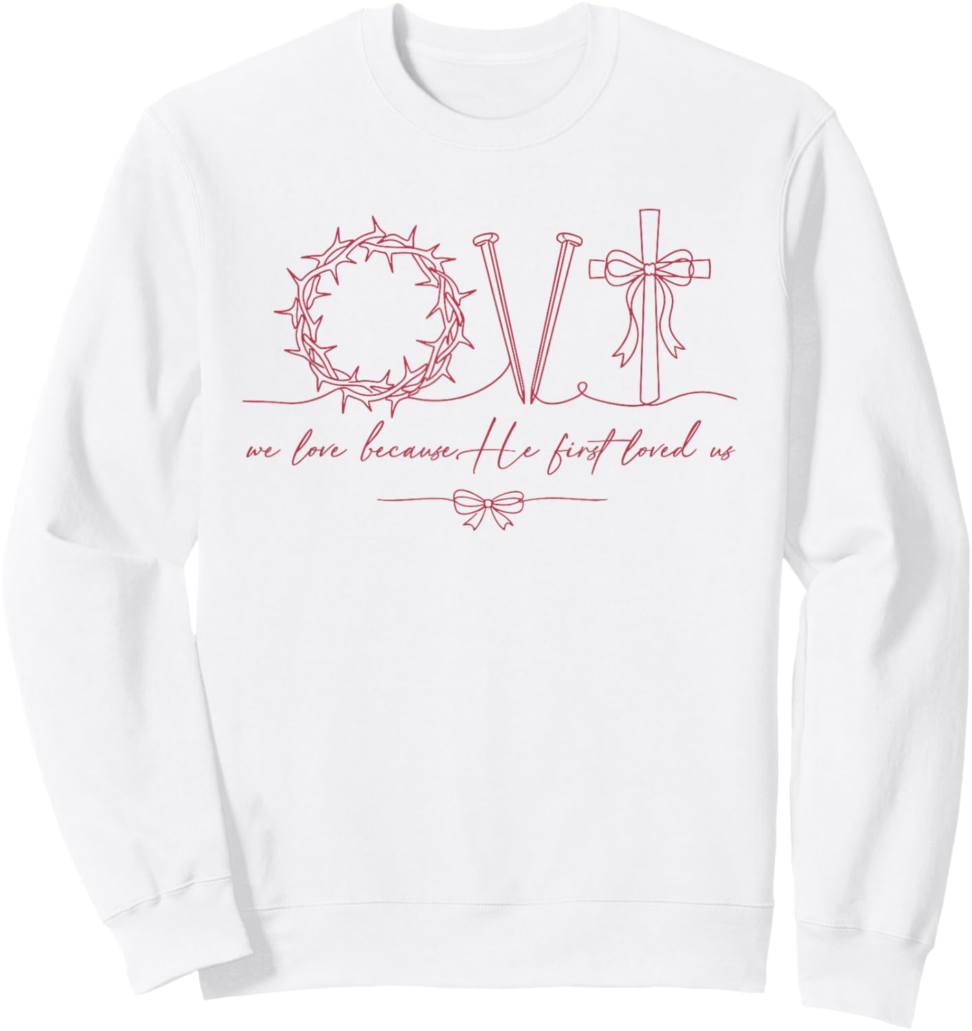 We-Love Because He First Loved Us Christian Valentine Jesus Sweatshirt - Sweatshirt | White