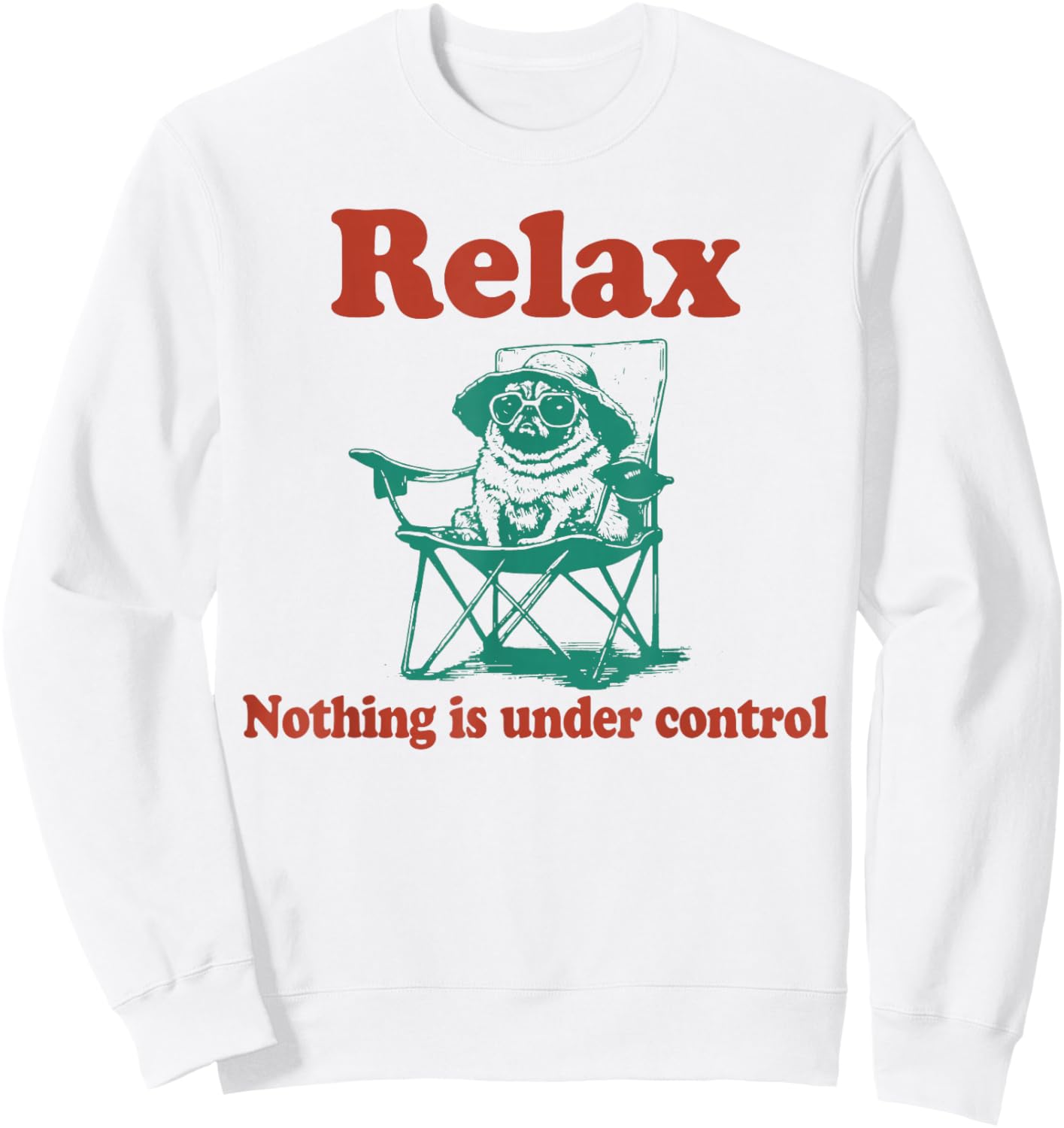 Relax Nothing is Under Control Funny Pug Sweatshirt - Sweatshirt | White