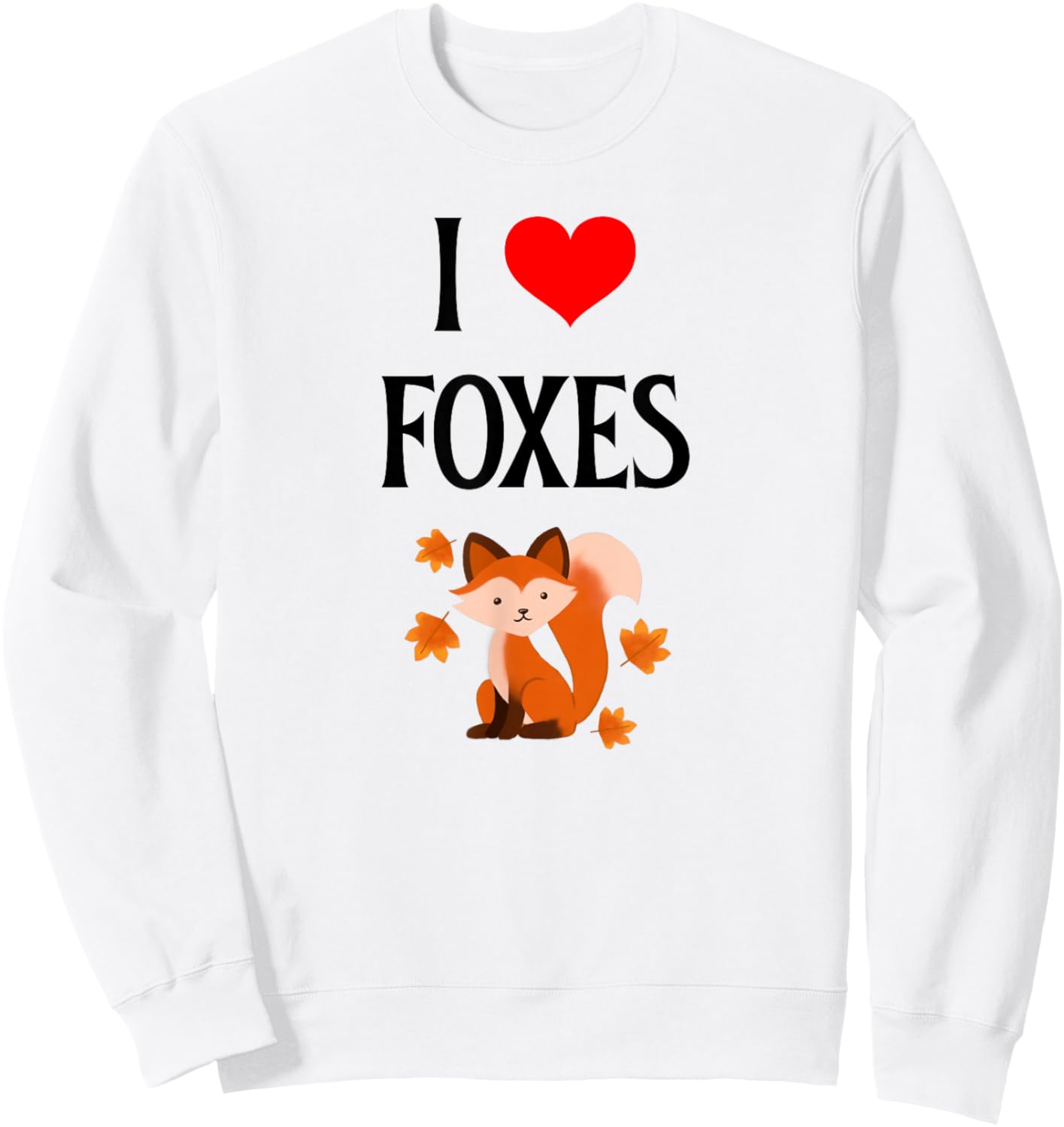 I Love Foxes I Heart Foxes Canidae Canine Canids Fox Lover Sweatshirt - Sweatshirt | White