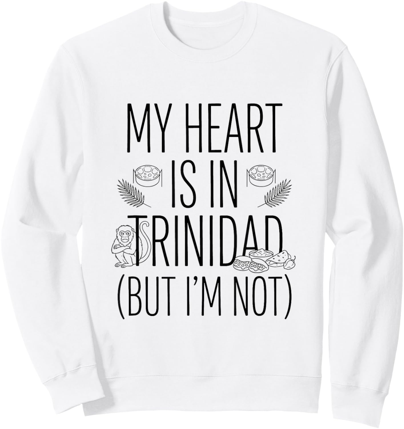 My Heart is in Trinidad (But I Am Not) - Trinidadian Sweatshirt - Sweatshirt | White