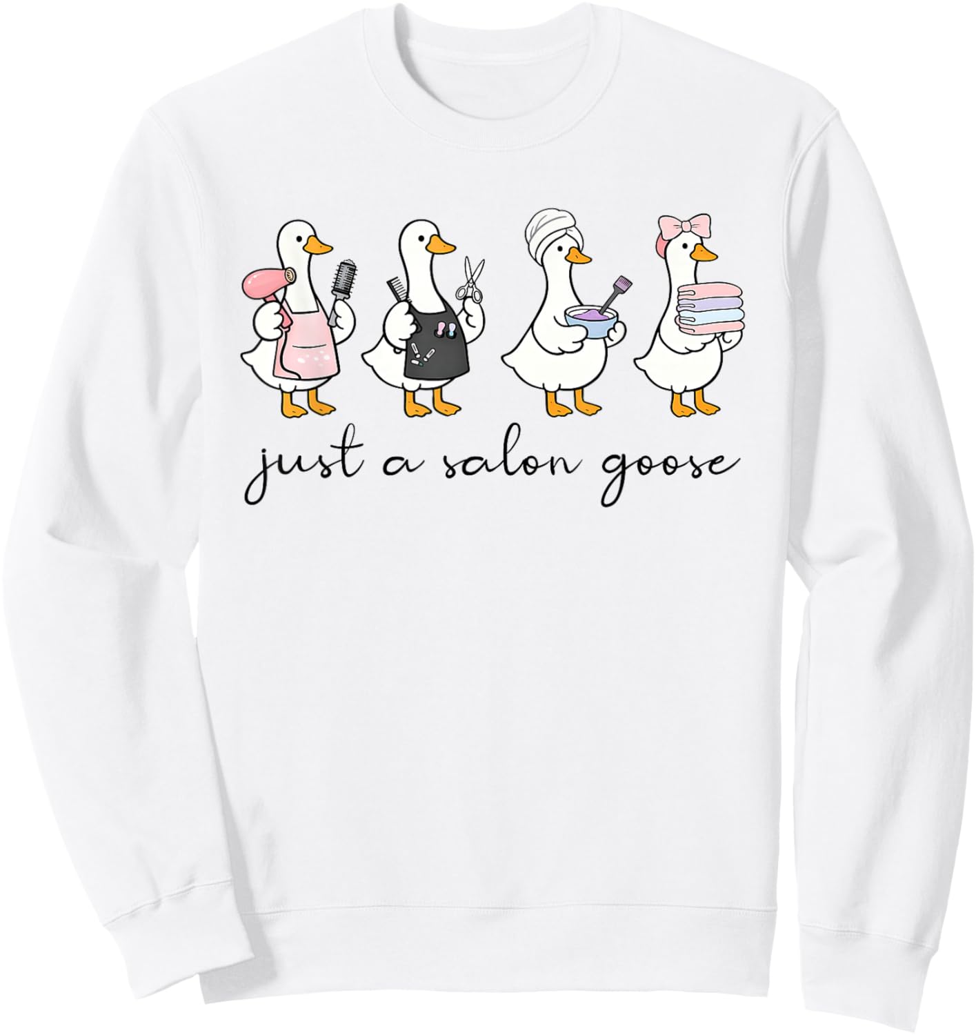 Just A Salon Goose, Funny Goose Hairdresser Hairstylist Sweatshirt - Sweatshirt | White