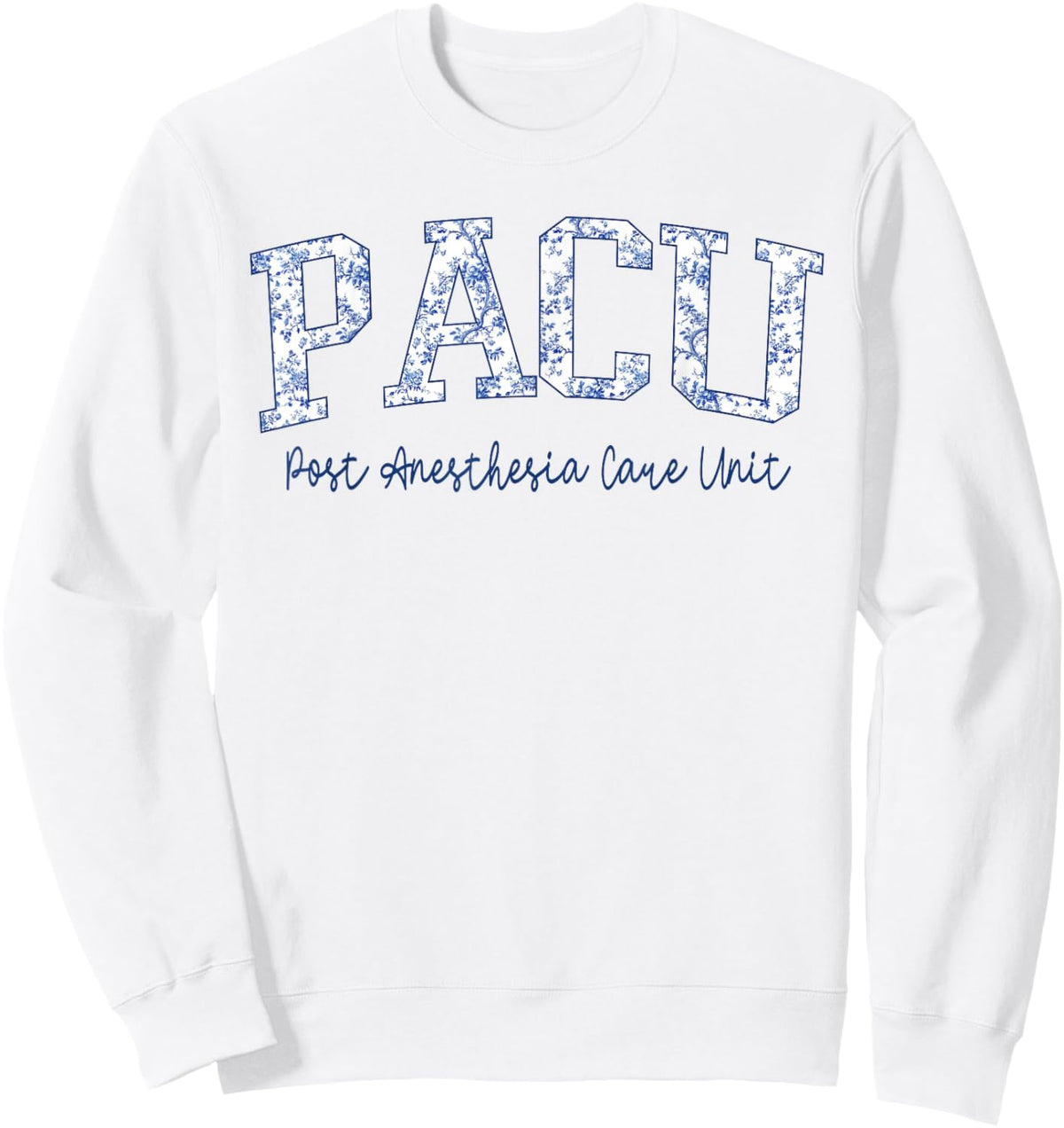 Toile Pacu Nurse Post Anesthesia Care Unit Nursing Week Sweatshirt - Sweatshirt | White