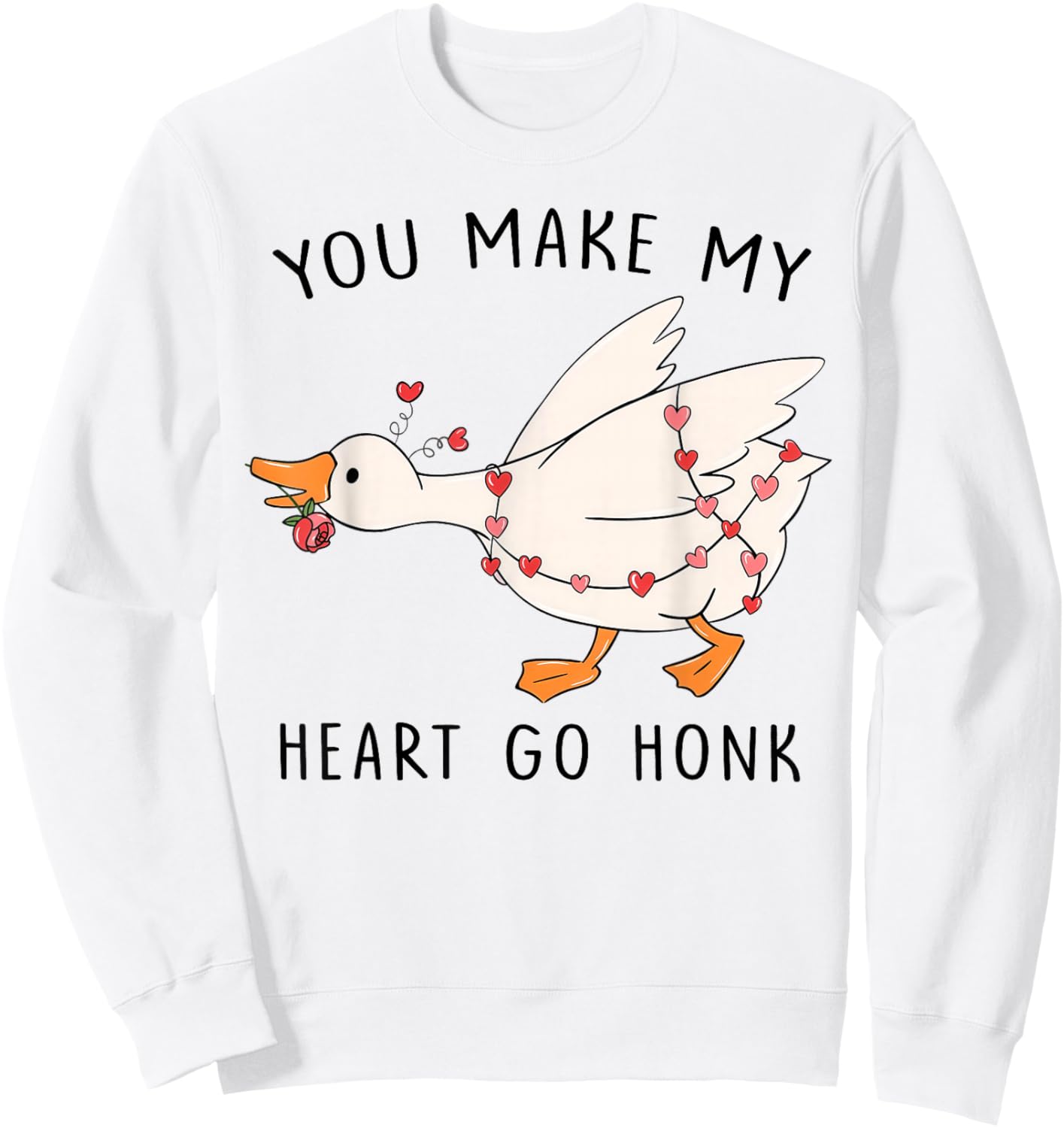 You Make My Heart Go Honk Funny Goose Sweatshirt - Sweatshirt | White